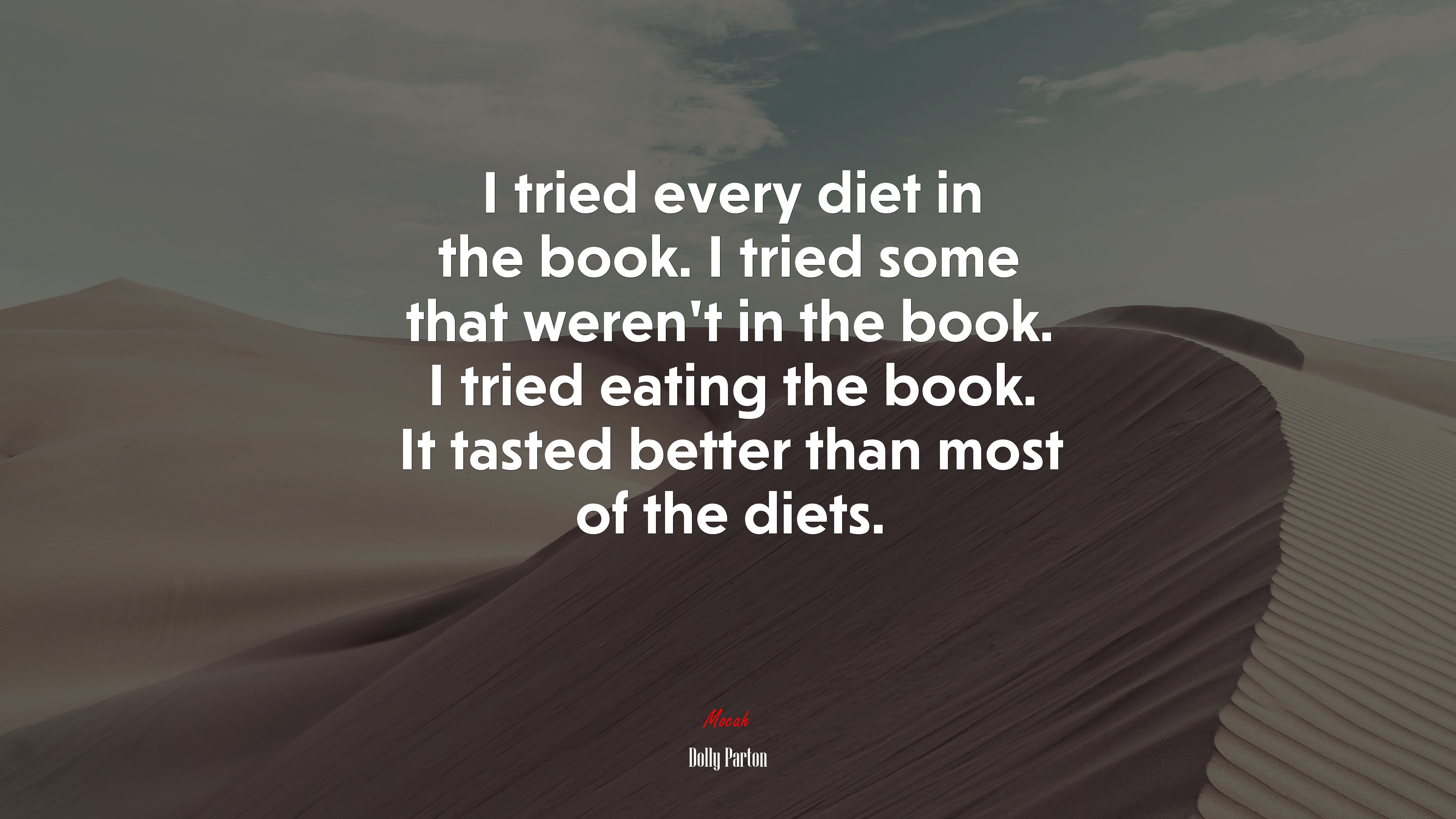 I tried every diet in the book. I tried some that weren’t in the book. I tried eating the book. It tasted better than most of the diets. | Dolly Parton quote HD Wallpaper