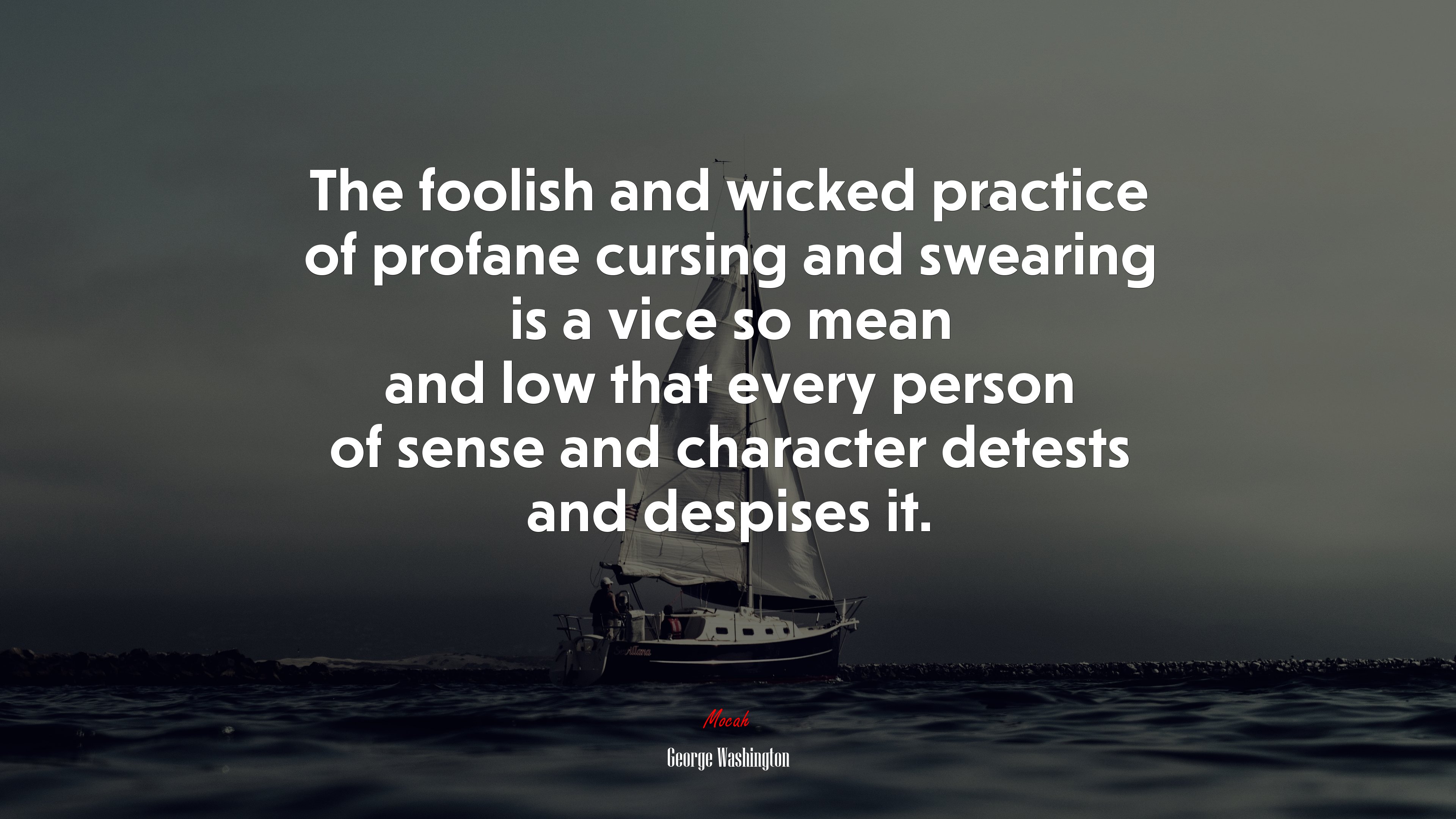 The foolish and wicked practice of profane cursing and swearing is a vice so mean and low that every person of sense and character detests and despises it. | George Washington quote HD Wallpaper