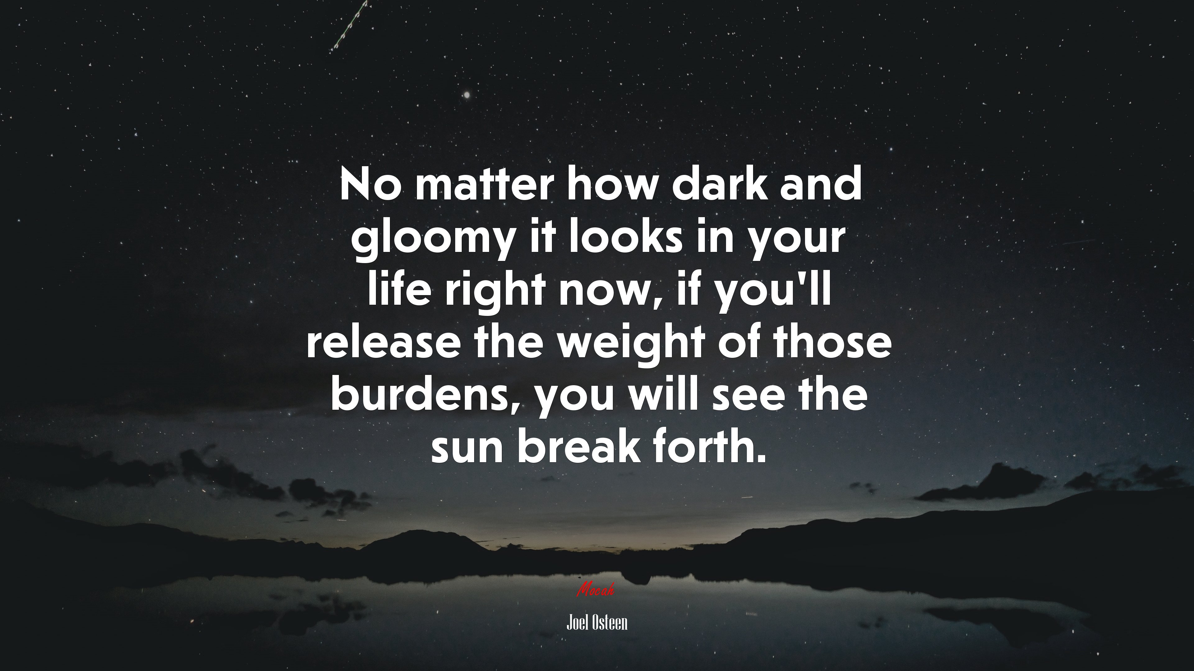 No matter how dark and gloomy it looks in your life right now, if you’ll release the weight of those burdens, you will see the sun break forth. | Joel Osteen quote HD Wallpaper