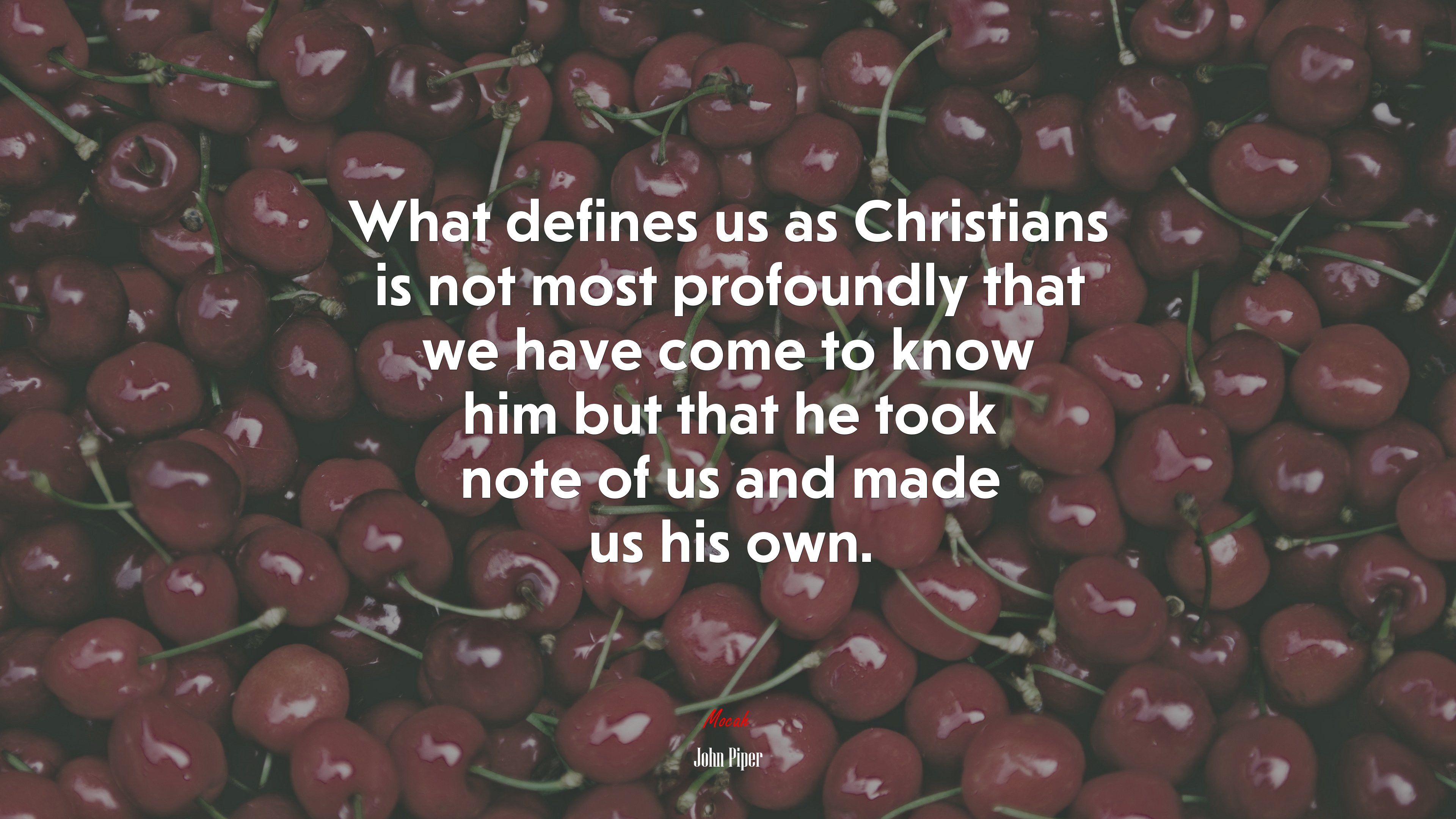 What defines us as Christians is not most profoundly that we have come to know him but that he took note of us and made us his own. | John Piper quote HD Wallpaper