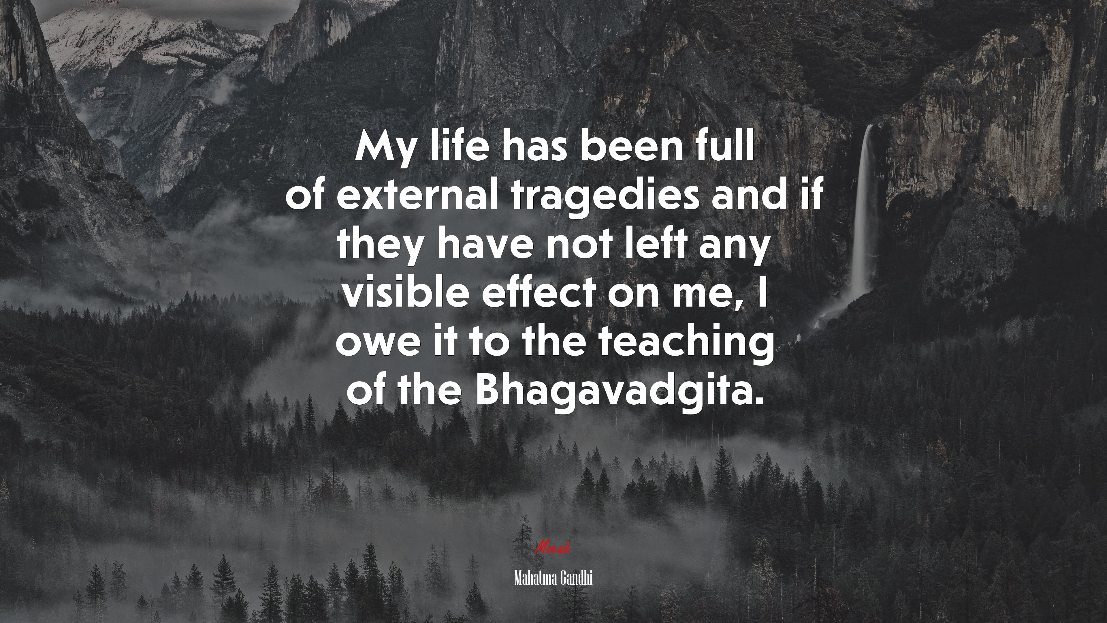 My life has been full of external tragedies and if they have not left any visible effect on me, I owe it to the teaching of the Bhagavadgita. | Mahatma Gandhi quote HD Wallpaper