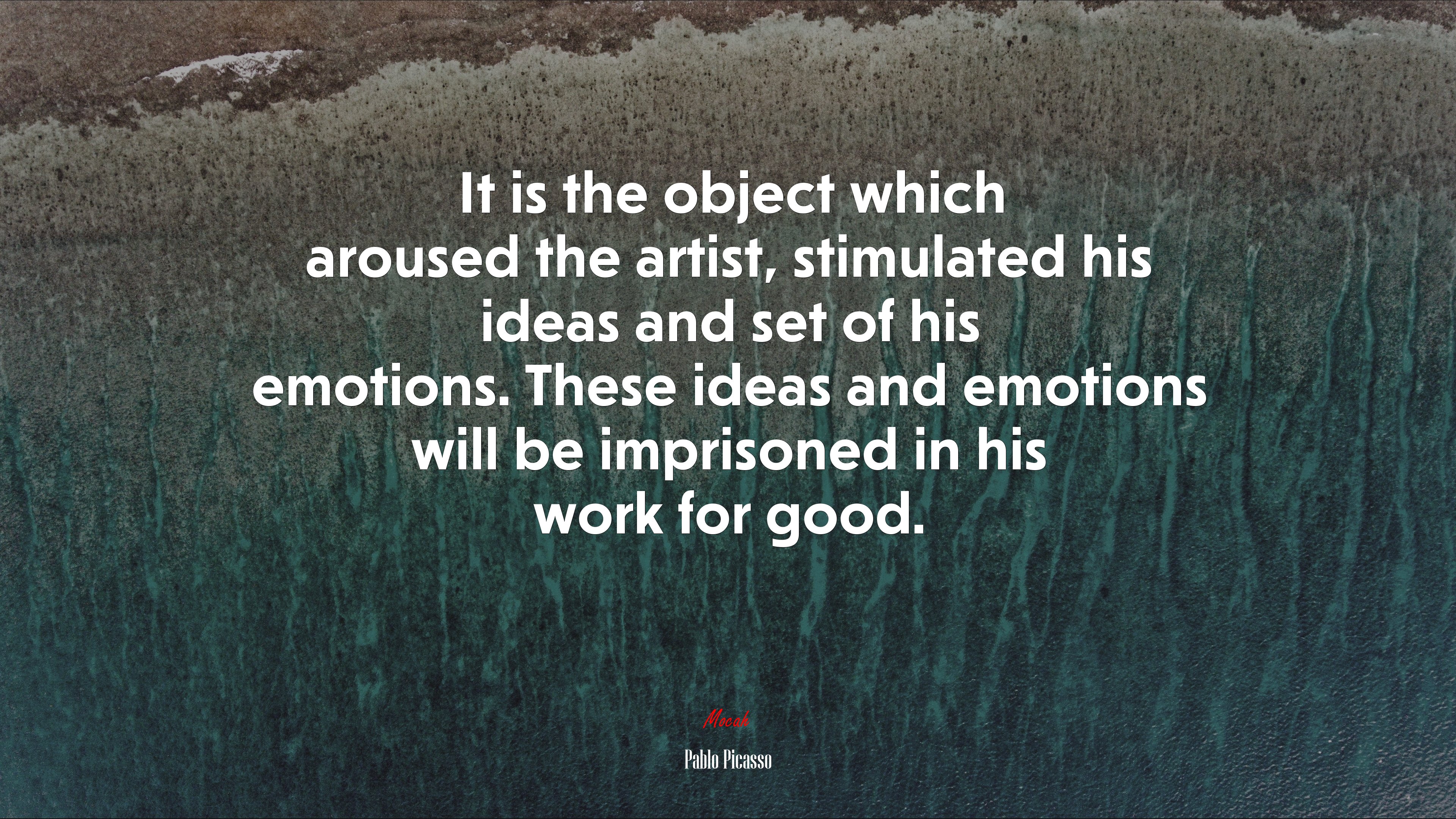 It is the object which aroused the artist, stimulated his ideas and set of his emotions. These ideas and emotions will be imprisoned in his work for good. | Pablo Picasso quote HD Wallpaper