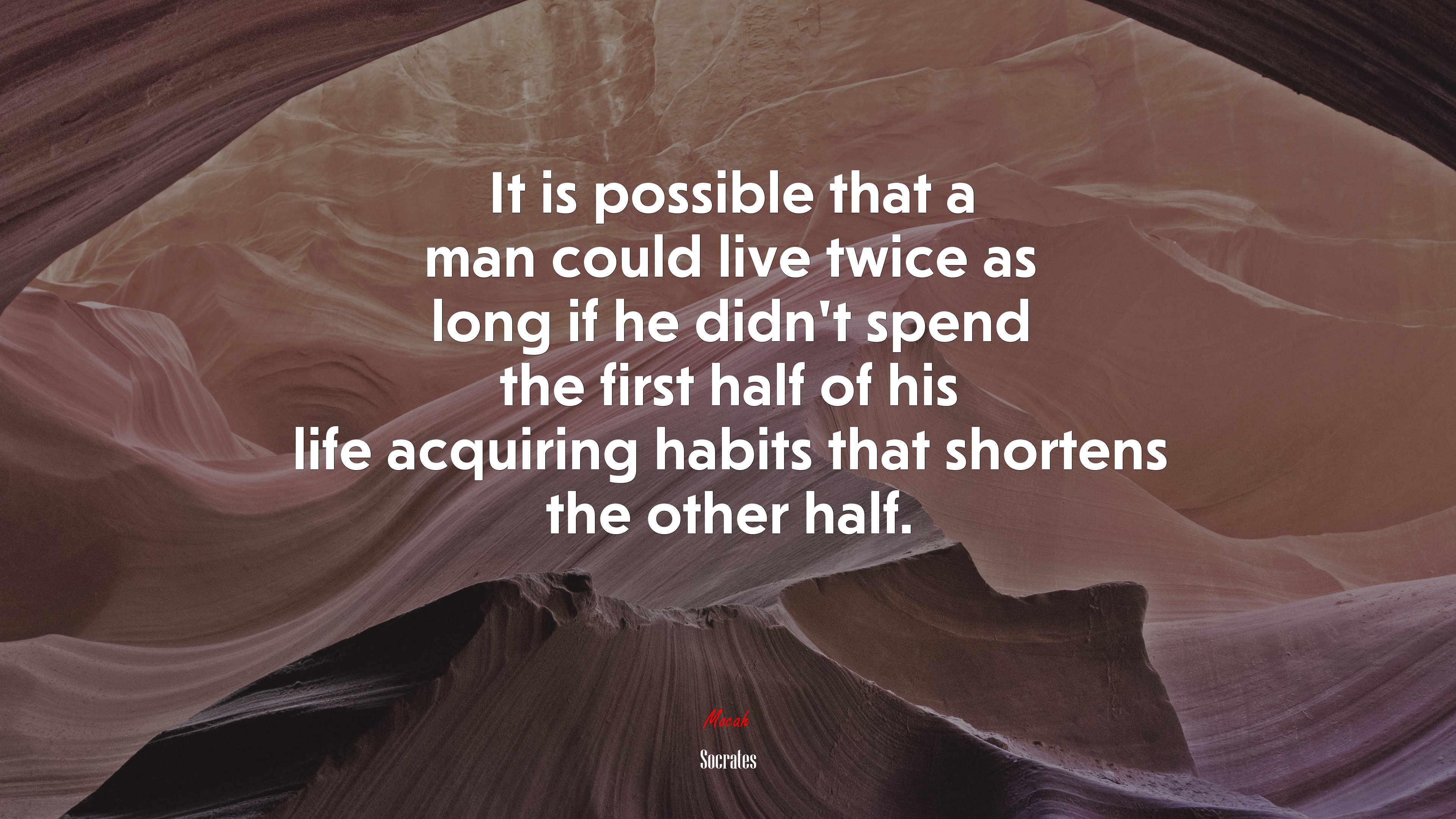 It is possible that a man could live twice as long if he didn’t spend the first half of his life acquiring habits that shortens the other half. | Socrates quote HD Wallpaper