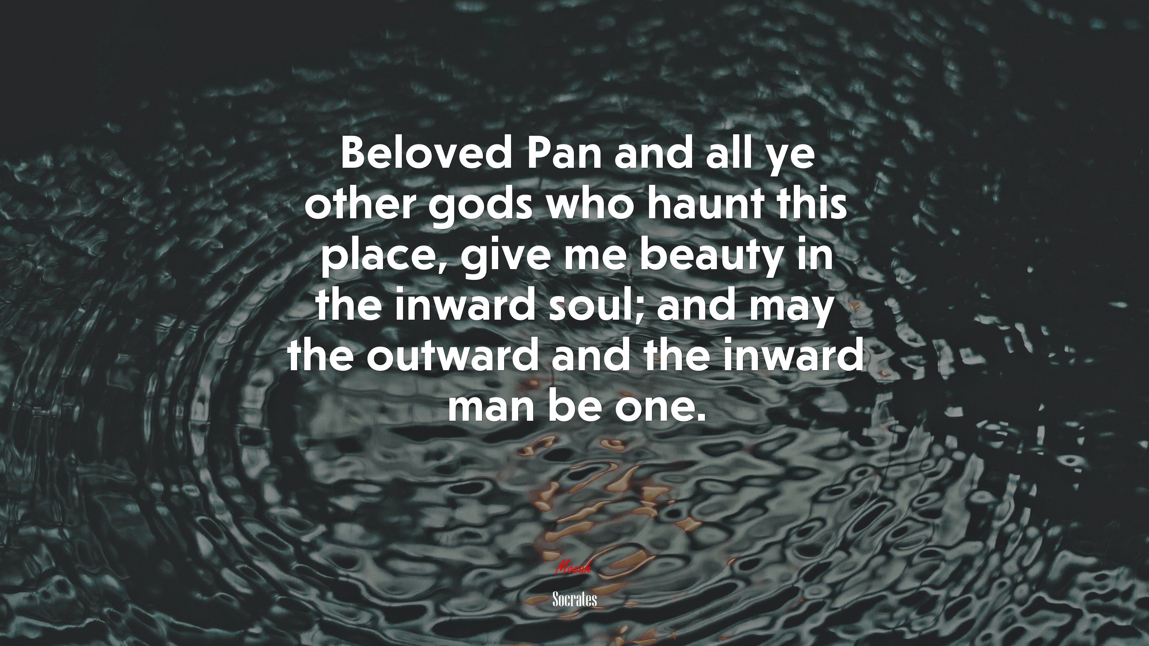 Beloved Pan and all ye other gods who haunt this place, give me beauty in the inward soul; and may the outward and the inward man be one. | Socrates quote HD Wallpaper