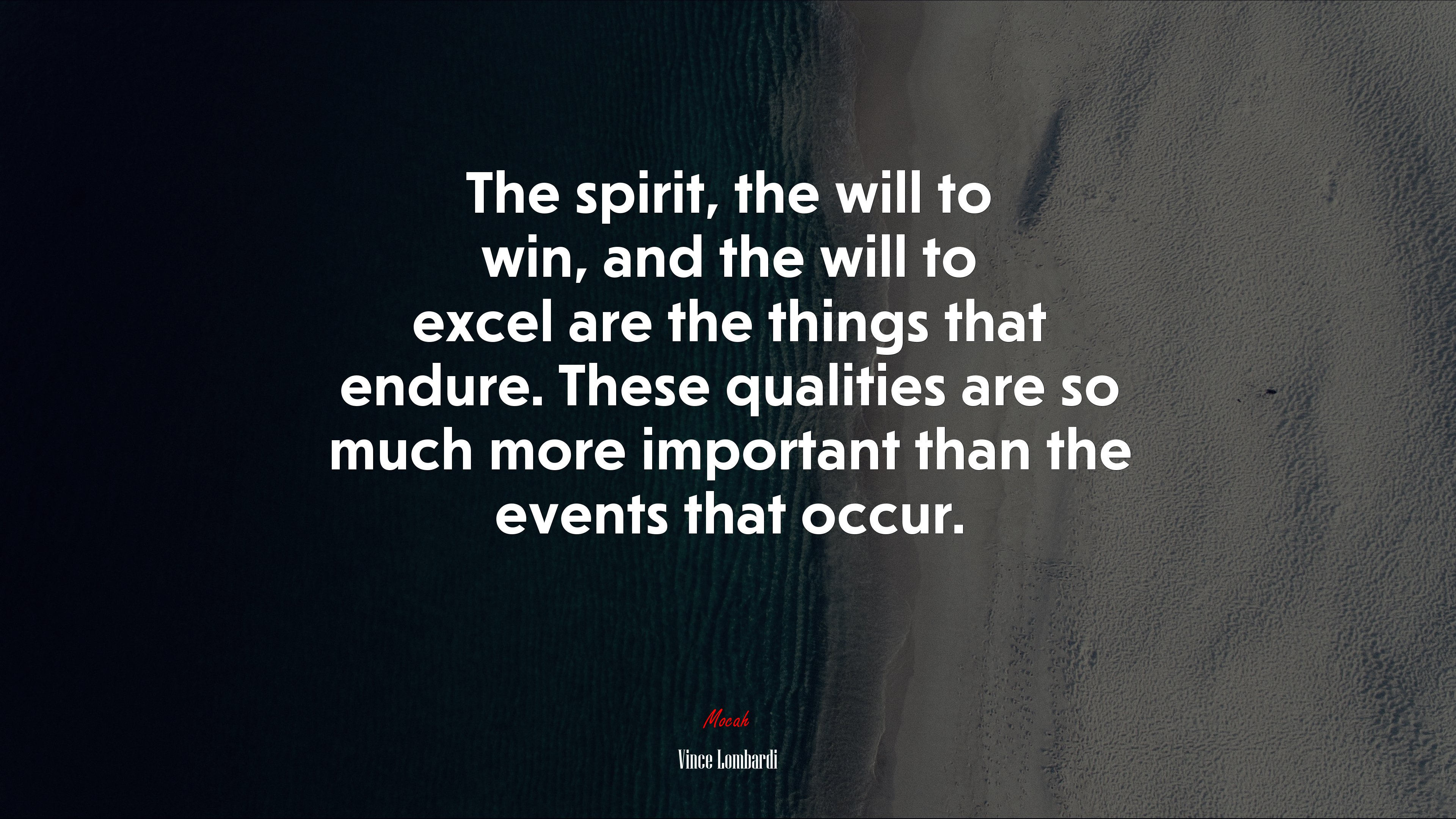 The spirit, the will to win, and the will to excel are the things that endure. These qualities are so much more important than the events that occur. | Vince Lombardi quote HD Wallpaper