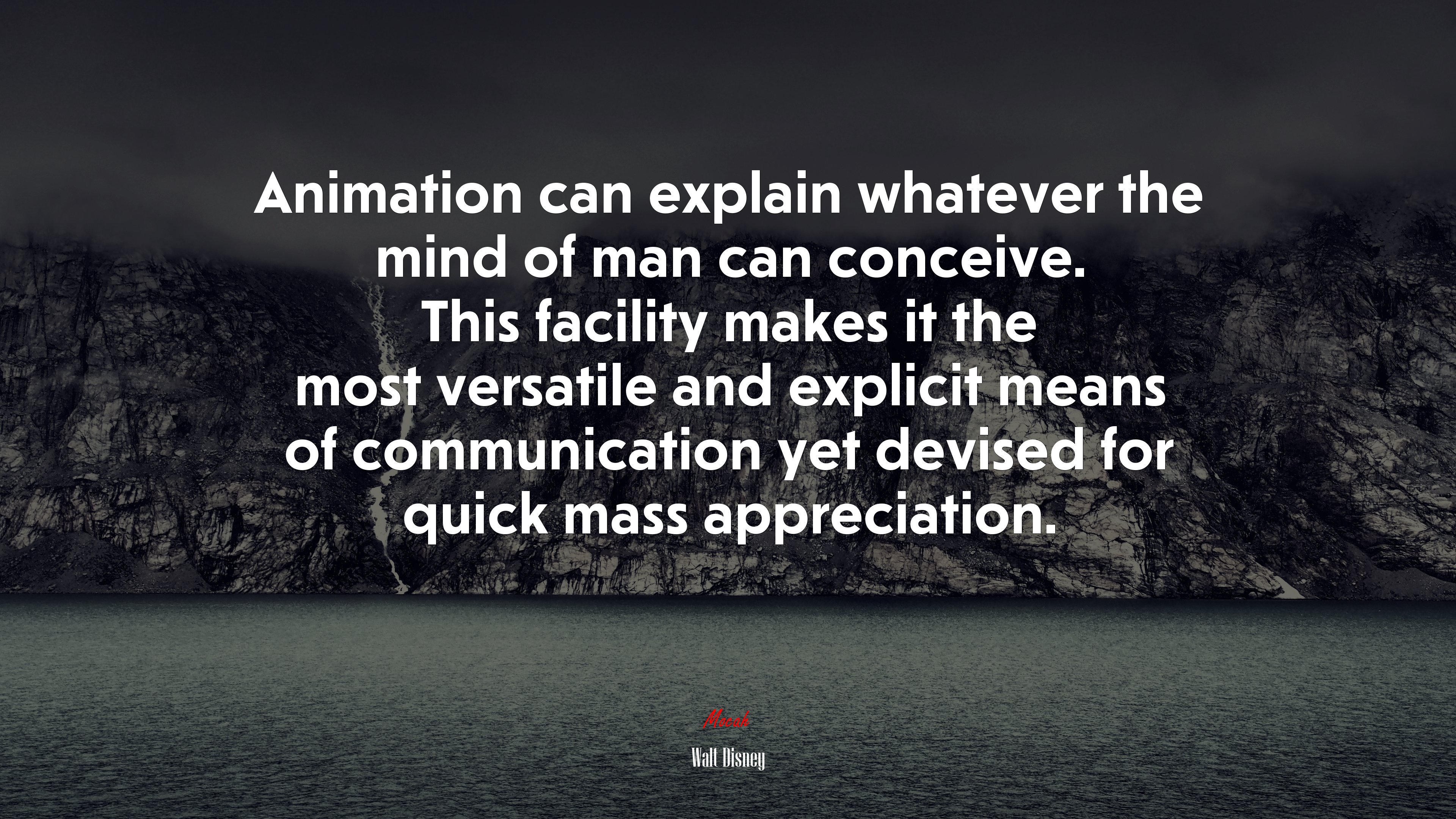 Animation can explain whatever the mind of man can conceive. This facility makes it the most versatile and explicit means of communication yet devised for quick mass appreciation. | Walt Disney quote HD Wallpaper
