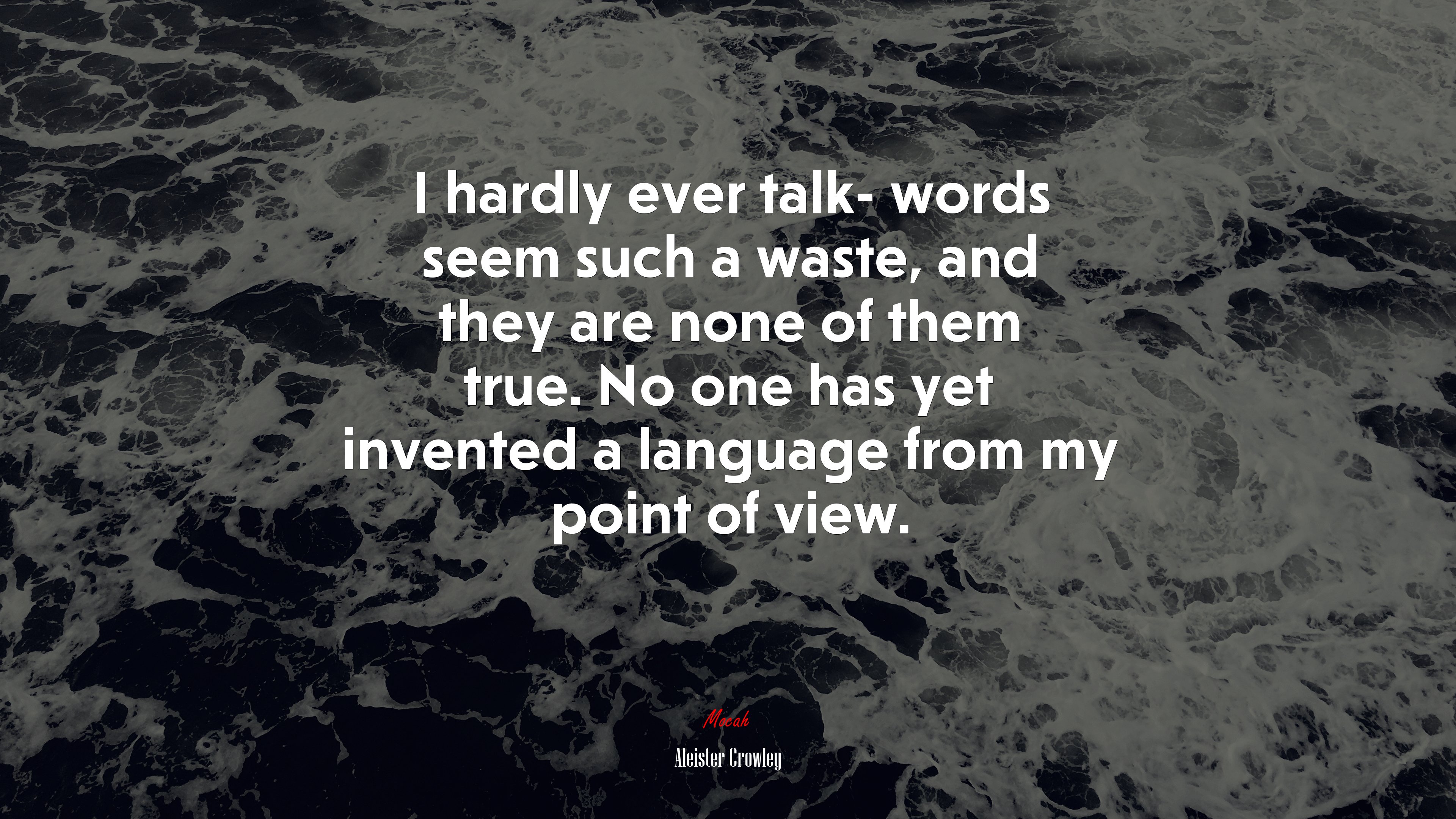 I hardly ever talk- words seem such a waste, and they are none of them true. No one has yet invented a language from my point of view. | Aleister Crowley quote HD Wallpaper