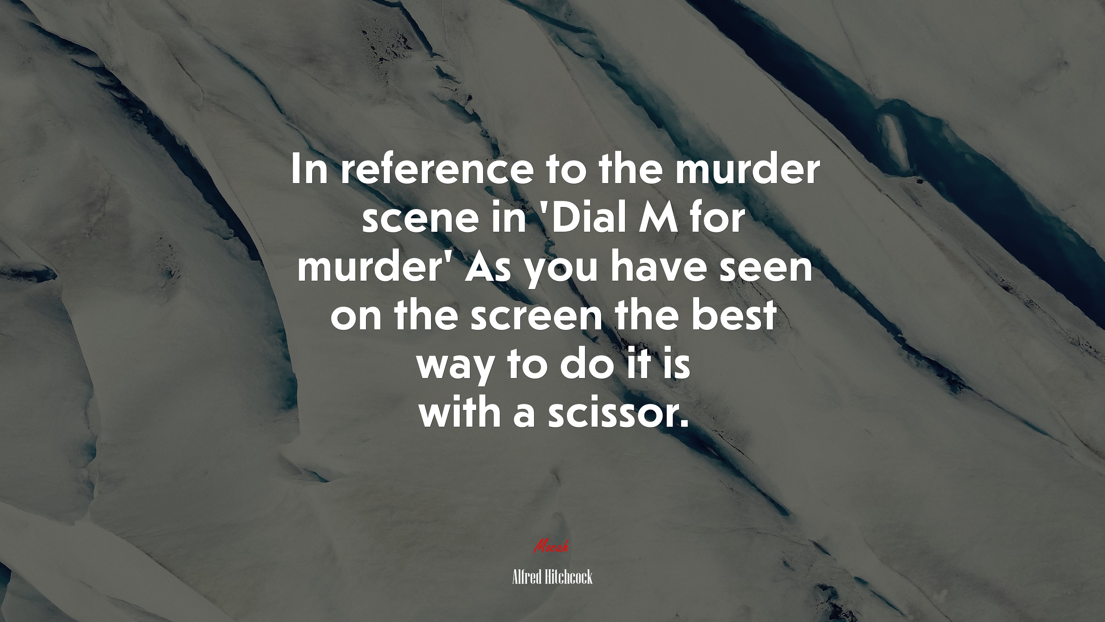 In reference to the murder scene in ‘Dial M for murder’ As you have seen on the screen the best way to do it is with a scissor. | Alfred Hitchcock quote HD Wallpaper