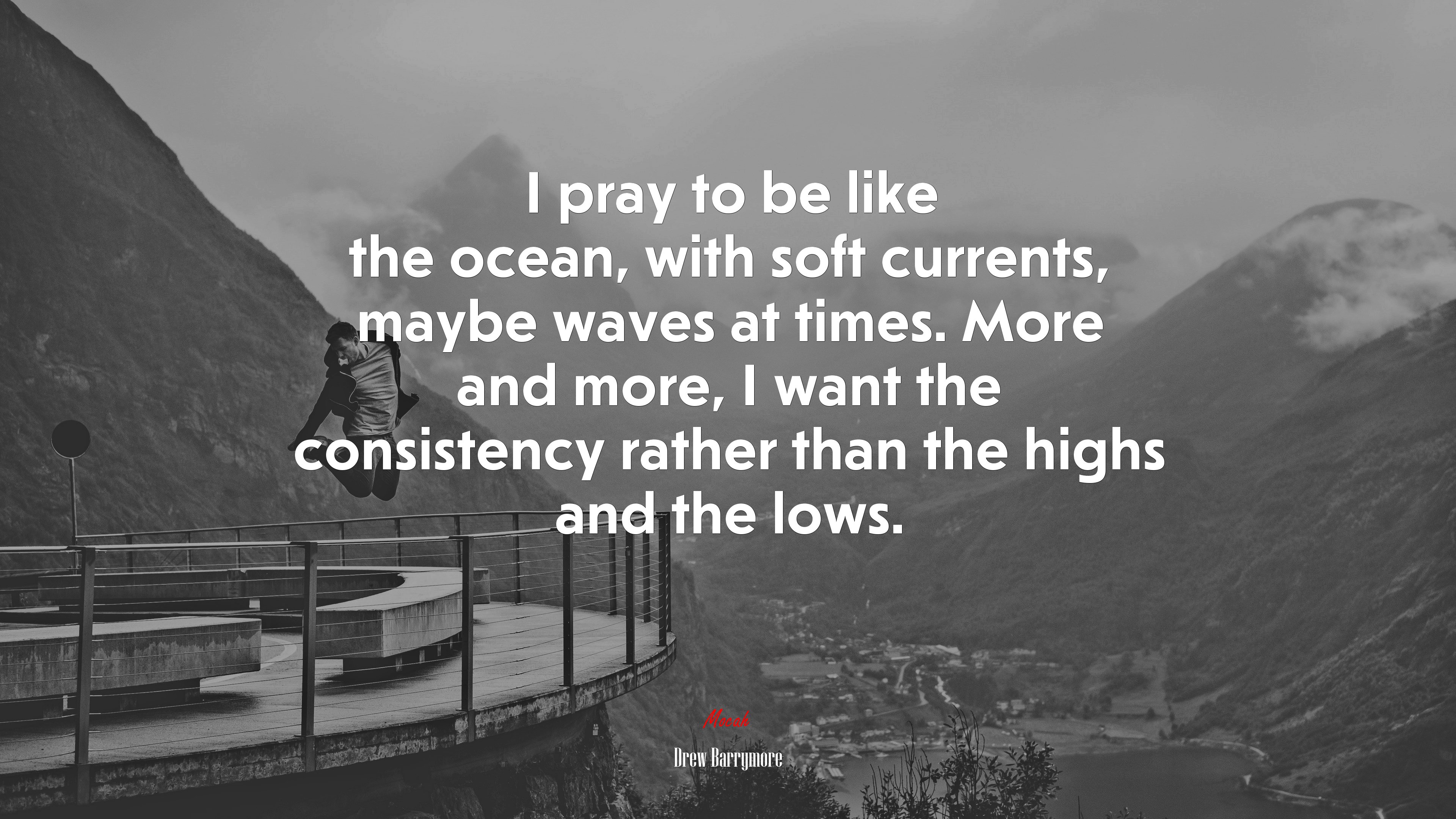 I pray to be like the ocean, with soft currents, maybe waves at times. More and more, I want the consistency rather than the highs and the lows. | Drew Barrymore quote HD Wallpaper