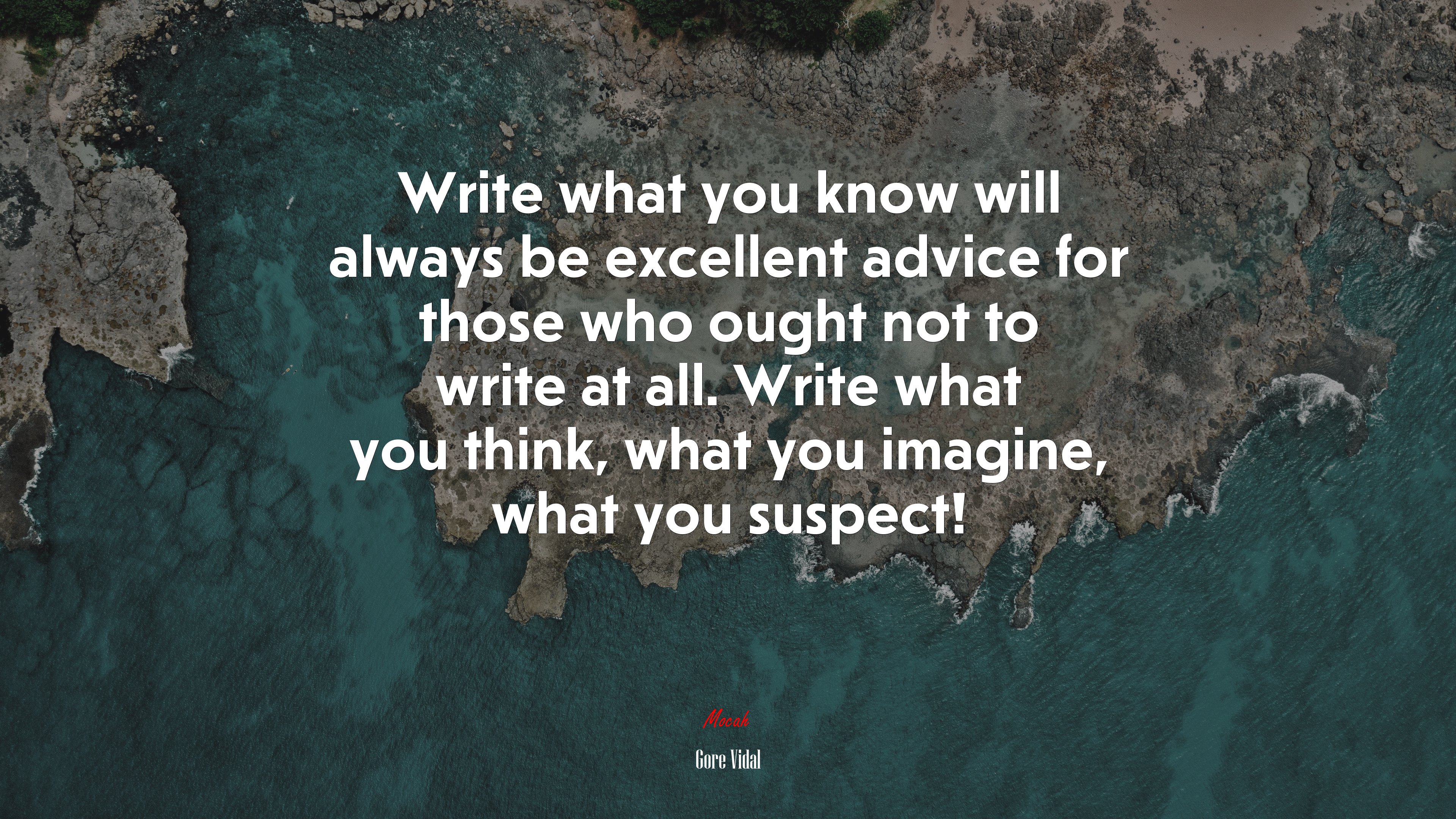 Write what you know will always be excellent advice for those who ought not to write at all. Write what you think, what you imagine, what you suspect! | Gore Vidal quote HD Wallpaper