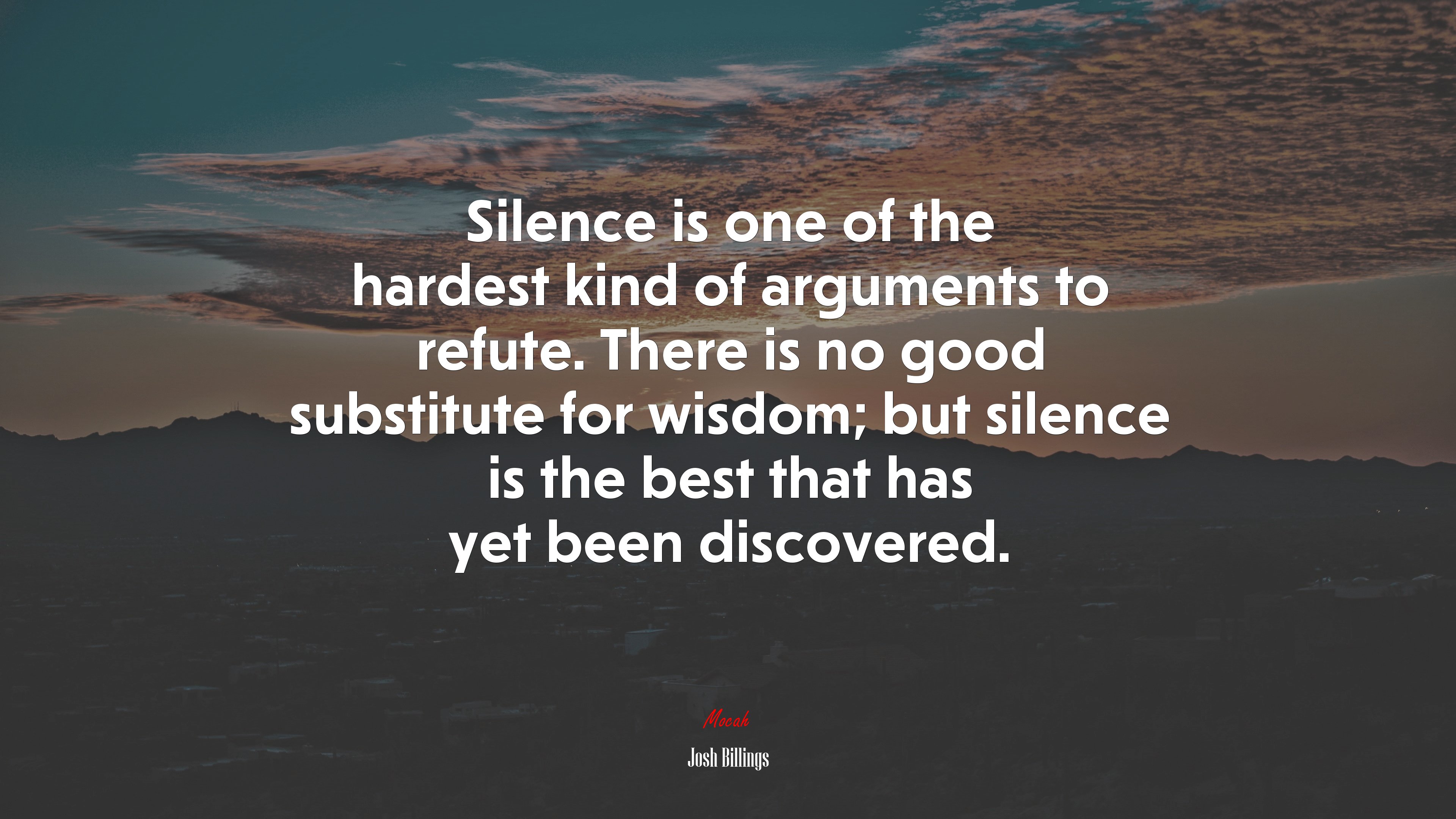 Silence is one of the hardest kind of arguments to refute. There is no good substitute for wisdom; but silence is the best that has yet been discovered. | Josh Billings quote HD Wallpaper