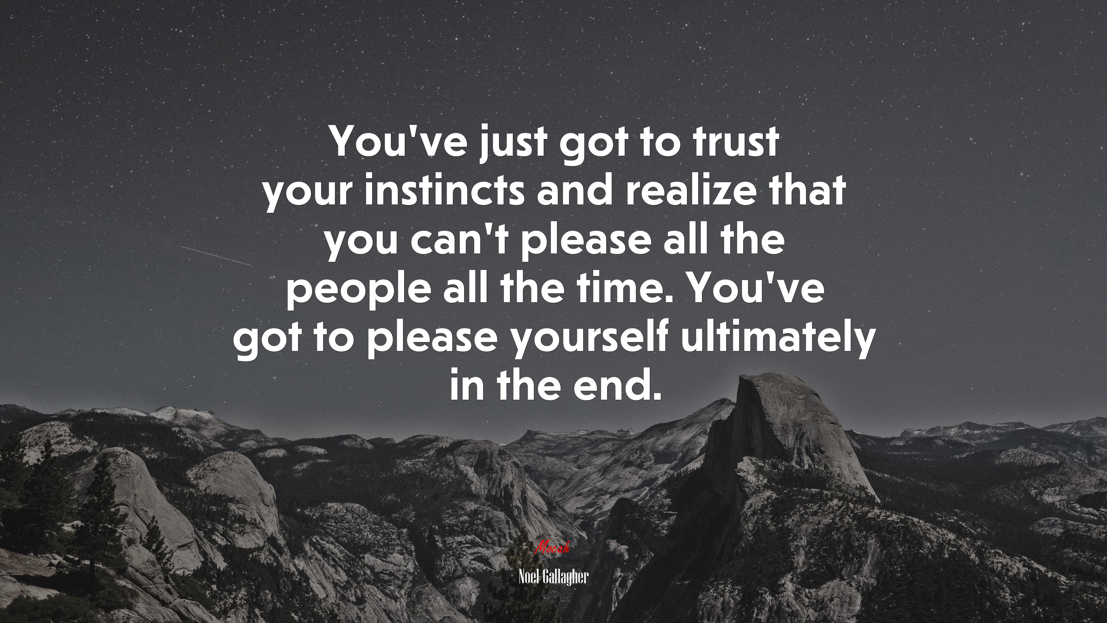 You’ve just got to trust your instincts and realize that you can’t please all the people all the time. You’ve got to please yourself ultimately in the end. | Noel Gallagher quote HD Wallpaper