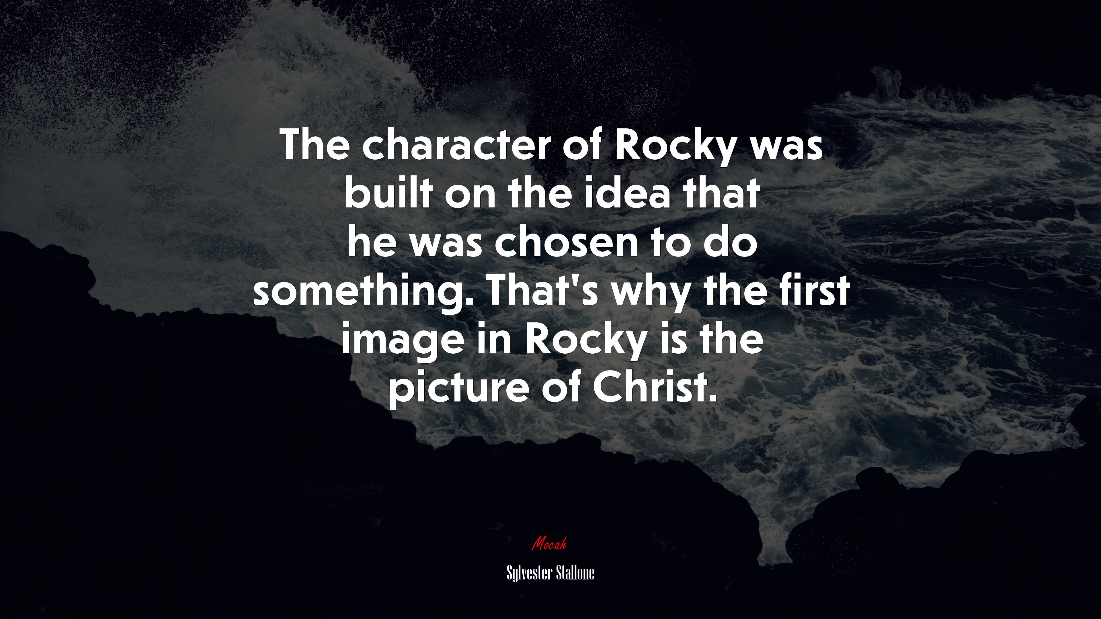 The character of Rocky was built on the idea that he was chosen to do something. That’s why the first image in Rocky is the picture of Christ. | Sylvester Stallone quote HD Wallpaper