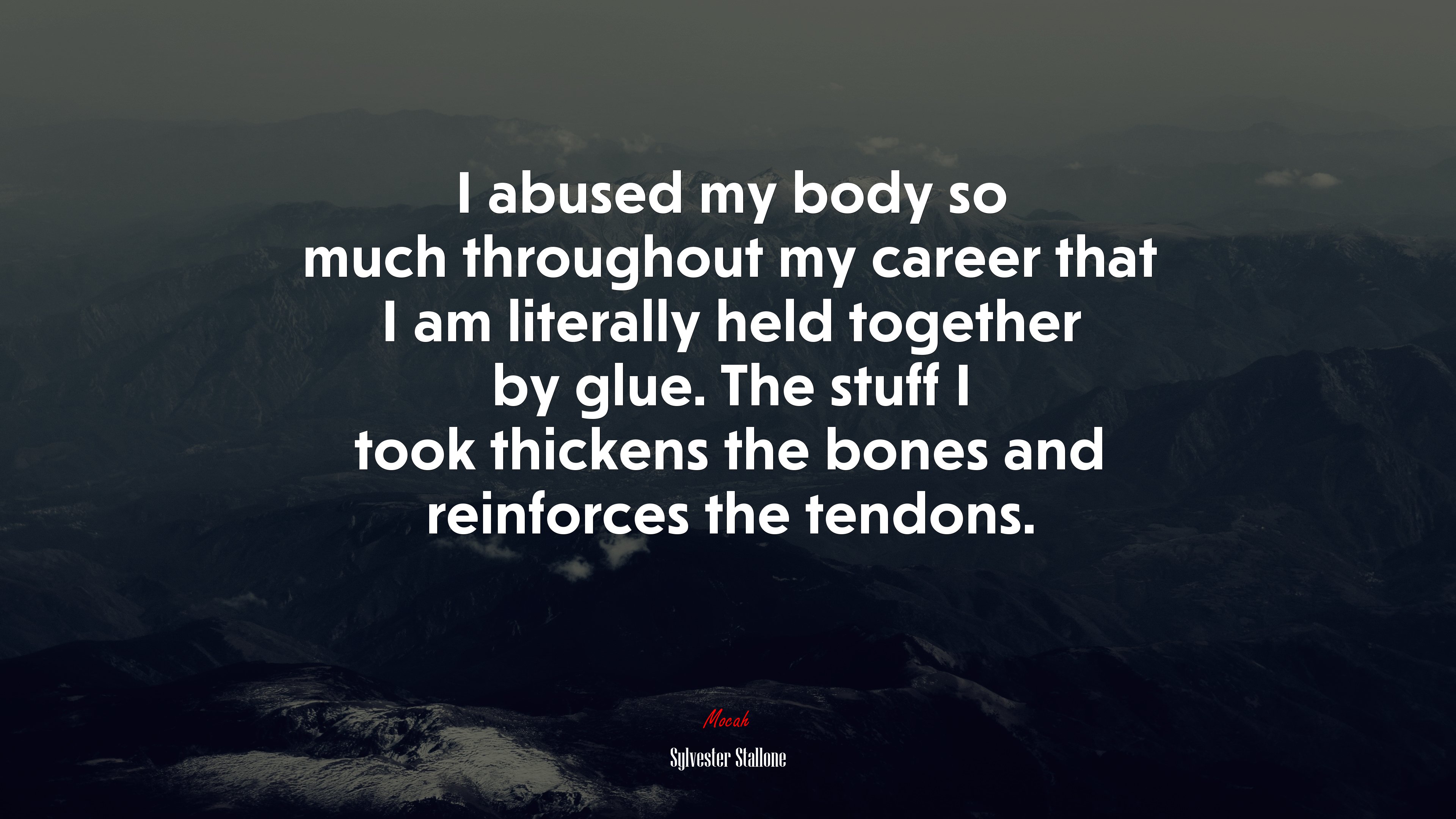 I abused my body so much throughout my career that I am literally held together by glue. The stuff I took thickens the bones and reinforces the tendons. | Sylvester Stallone quote HD Wallpaper