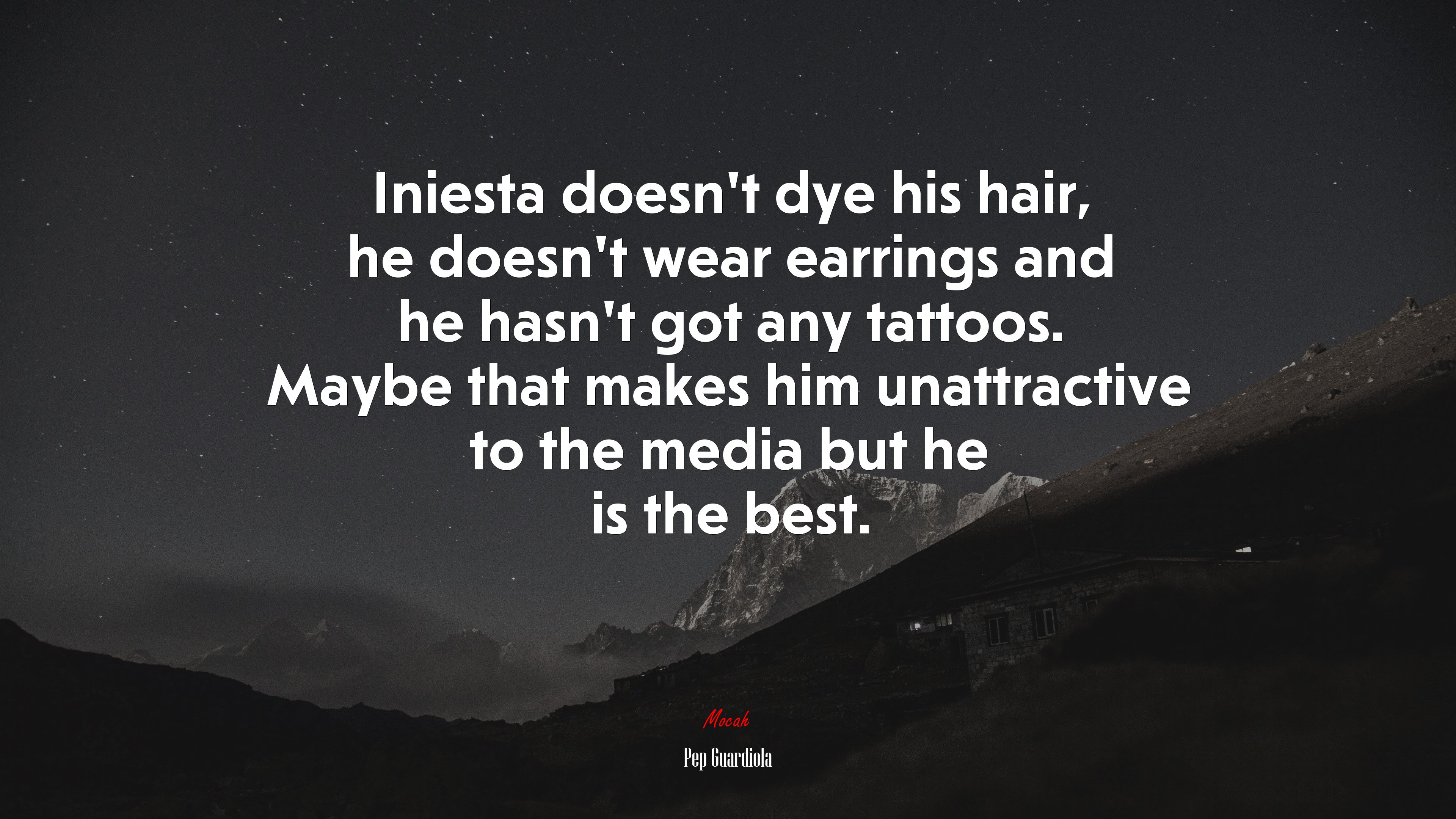 Iniesta doesn’t dye his hair, he doesn’t wear earrings and he hasn’t got any tattoos. Maybe that makes him unattractive to the media but he is the best. | Pep Guardiola quote HD Wallpaper