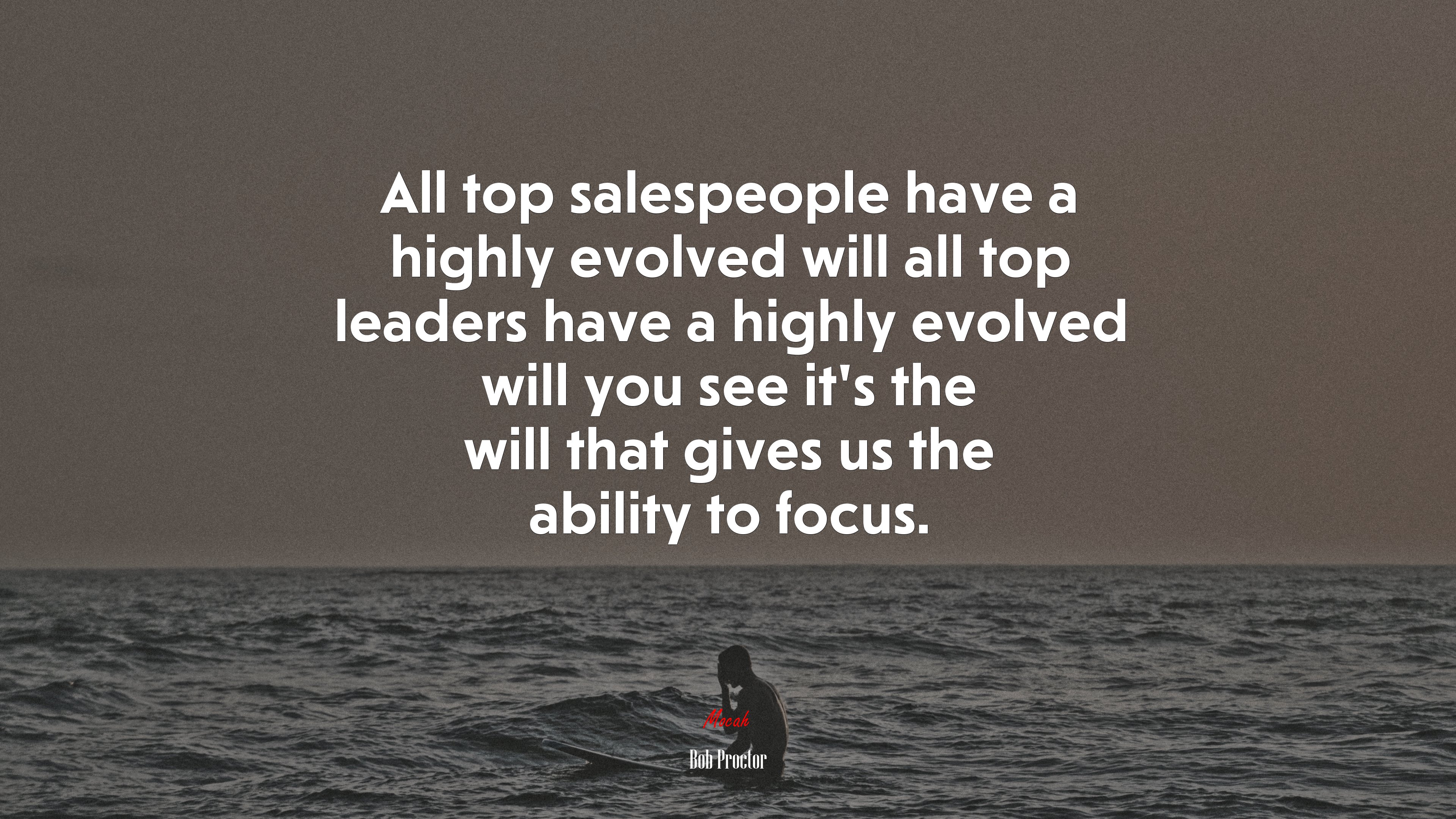 All top salespeople have a highly evolved will all top leaders have a highly evolved will you see it’s the will that gives us the ability to focus. | Bob Proctor quote HD Wallpaper
