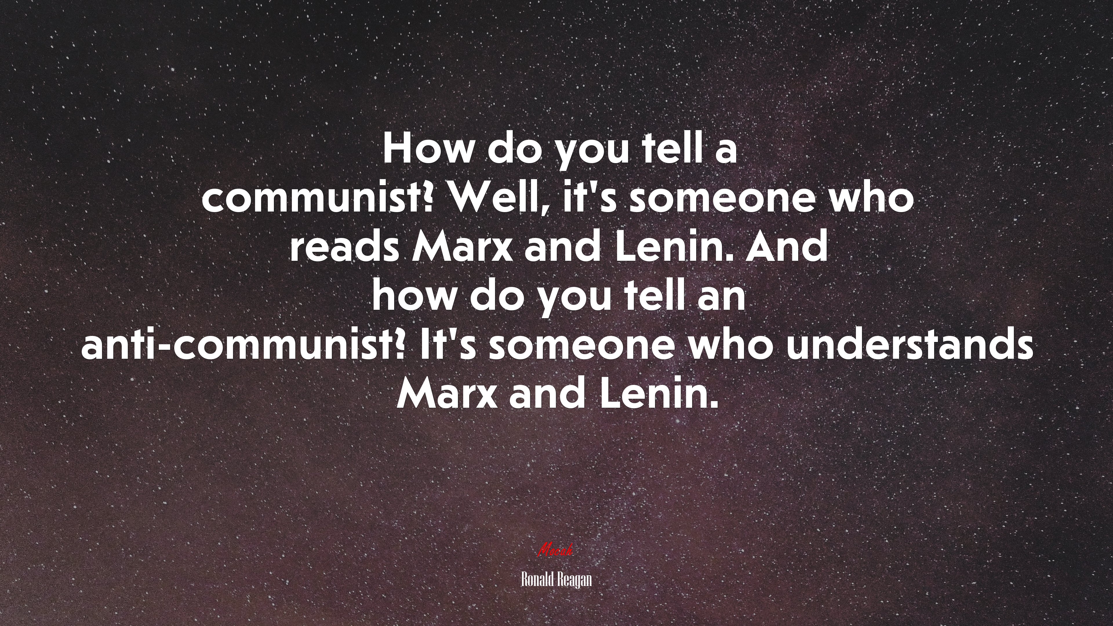 How do you tell a communist? Well, it’s someone who reads Marx and Lenin. And how do you tell an anti-communist? It’s someone who understands Marx and Lenin. | Ronald Reagan quote HD Wallpaper