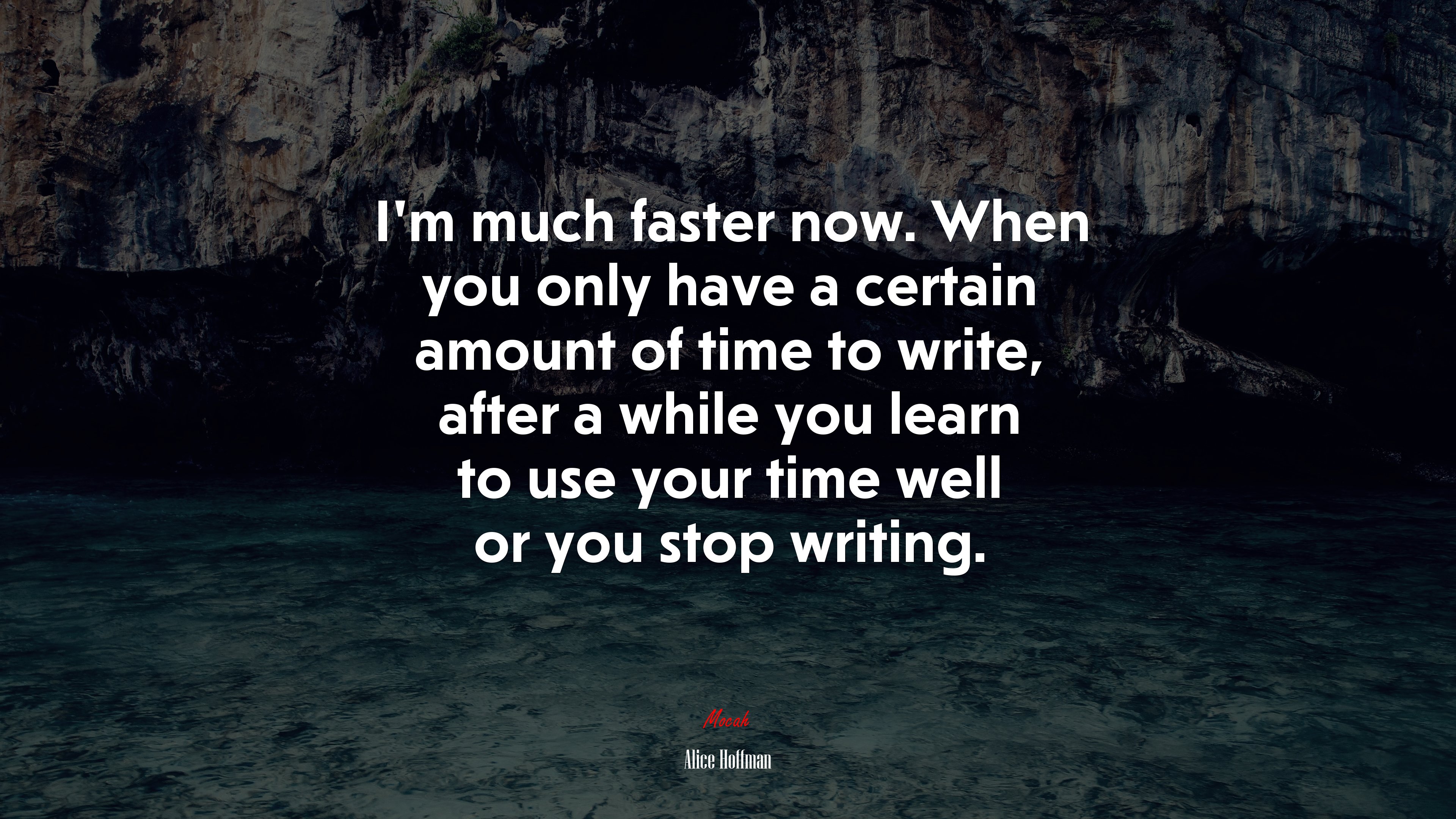 I’m much faster now. When you only have a certain amount of time to write, after a while you learn to use your time well or you stop writing. | Alice Hoffman quote HD Wallpaper