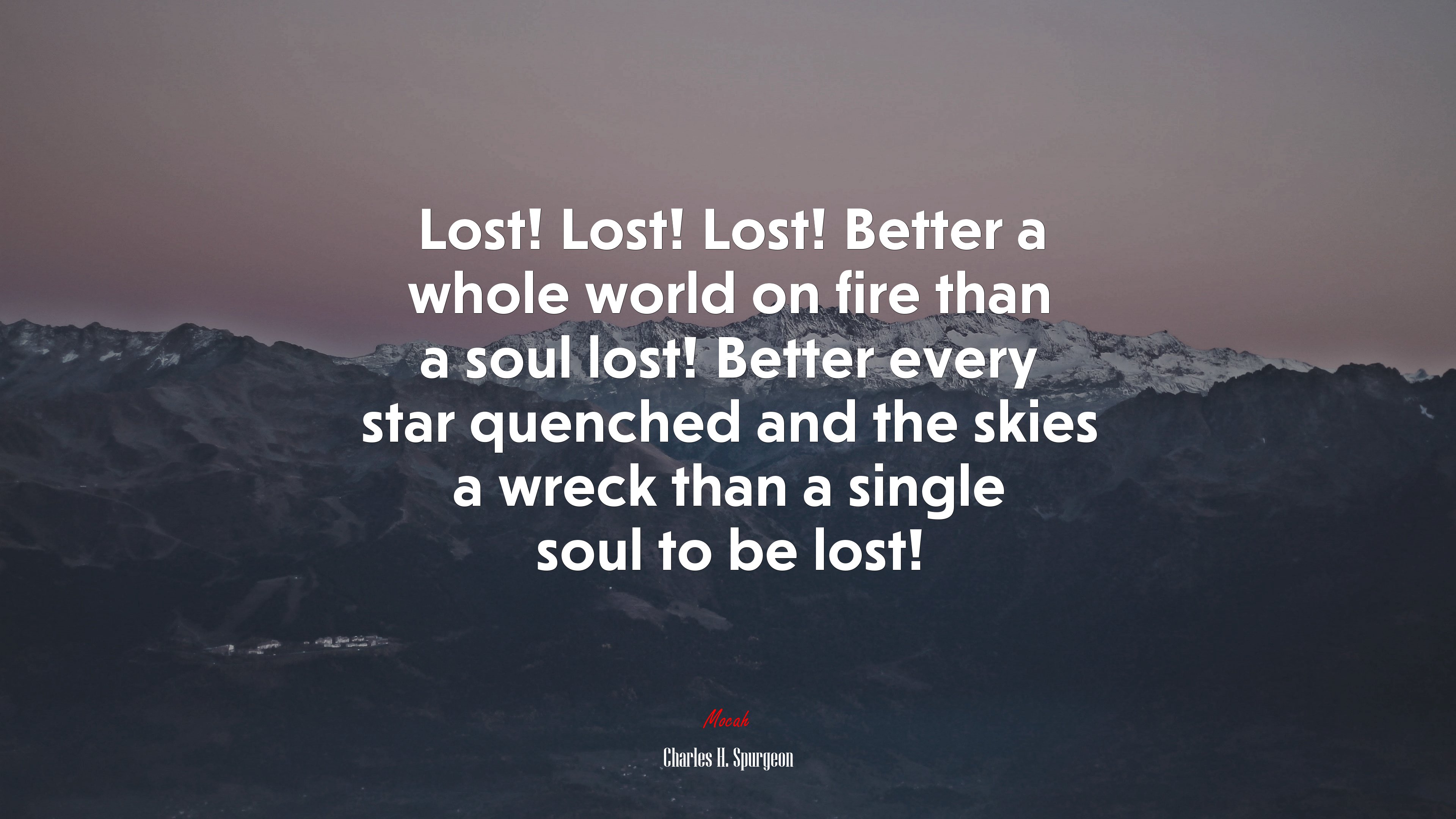 Lost! Lost! Lost! Better a whole world on fire than a soul lost! Better every star quenched and the skies a wreck than a single soul to be lost! | Charles H. Spurgeon quote HD Wallpaper