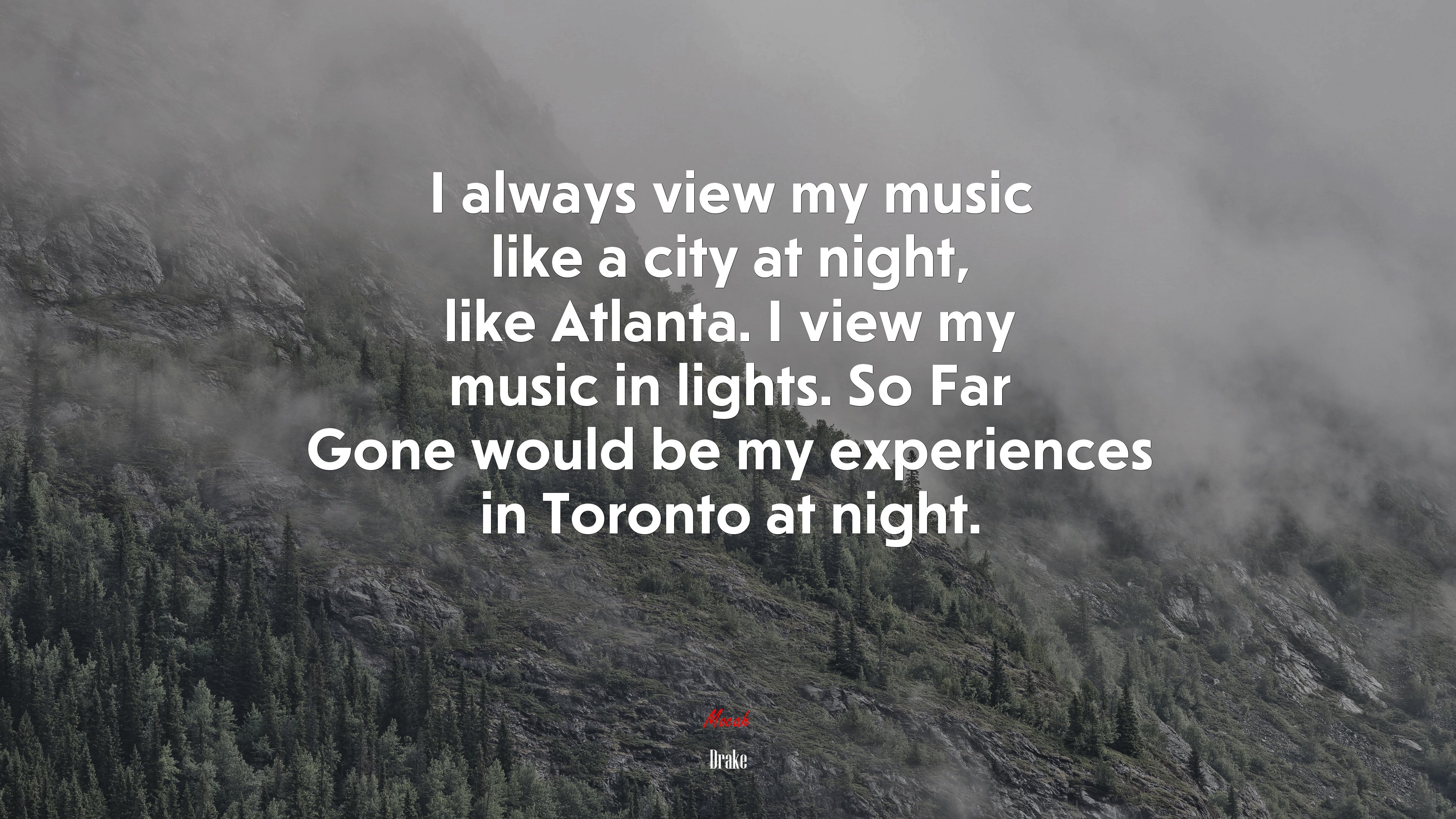 I always view my music like a city at night, like Atlanta. I view my music in lights. So Far Gone would be my experiences in Toronto at night. | Drake quote HD Wallpaper