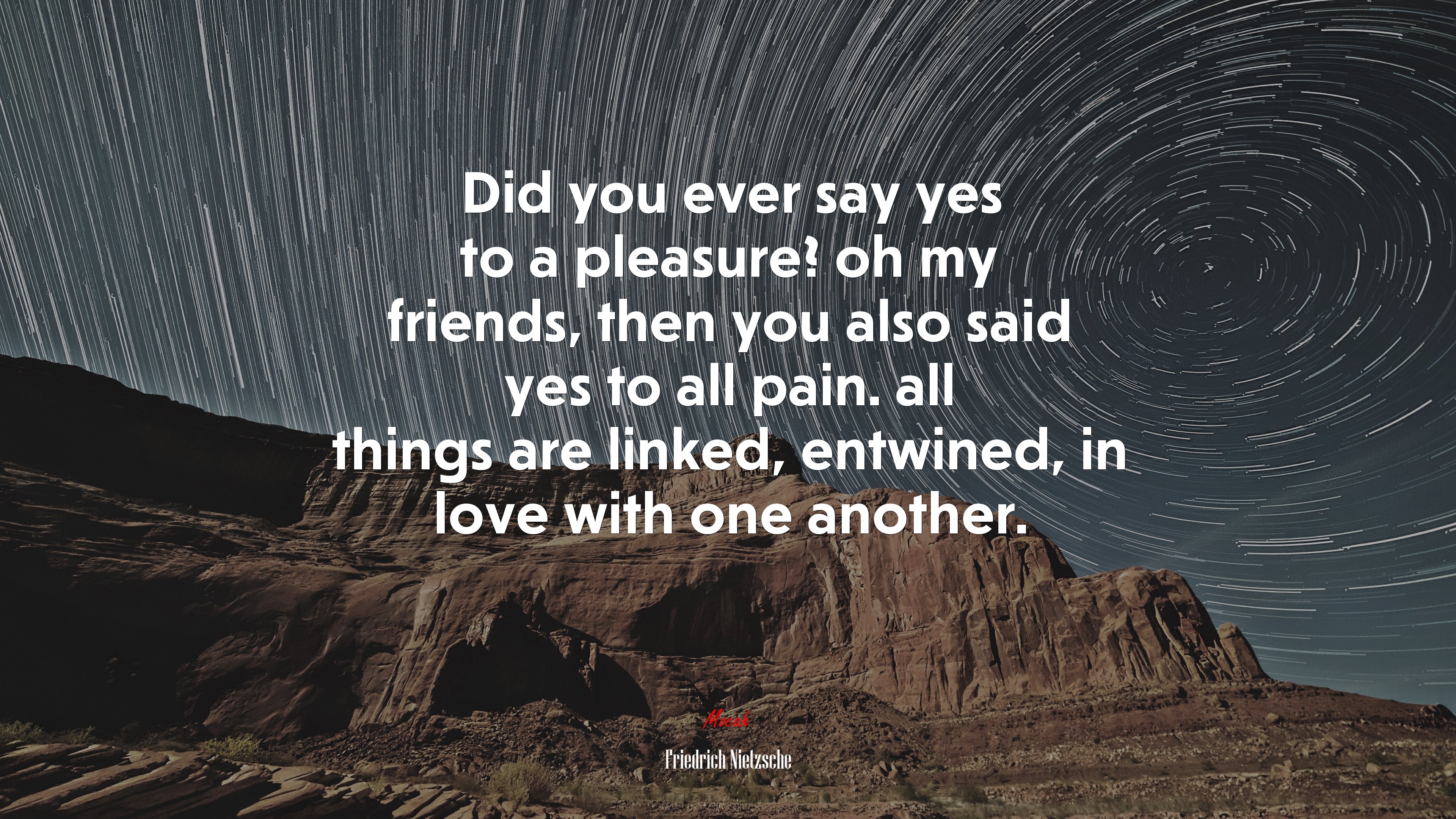 Did you ever say yes to a pleasure? oh my friends, then you also said yes to all pain. all things are linked, entwined, in love with one another. | Friedrich Nietzsche quote HD Wallpaper