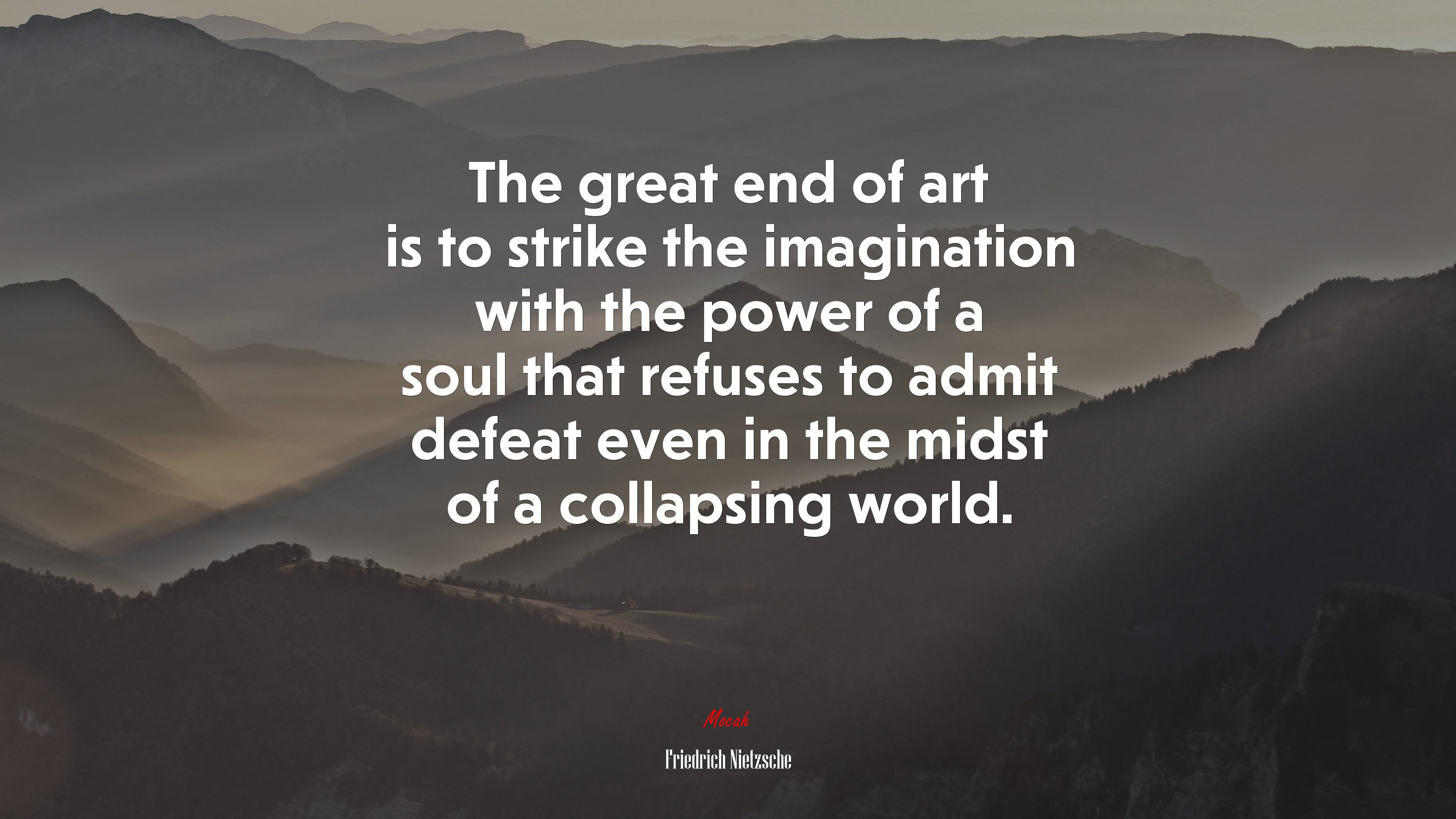 The great end of art is to strike the imagination with the power of a soul that refuses to admit defeat even in the midst of a collapsing world. | Friedrich Nietzsche quote HD Wallpaper