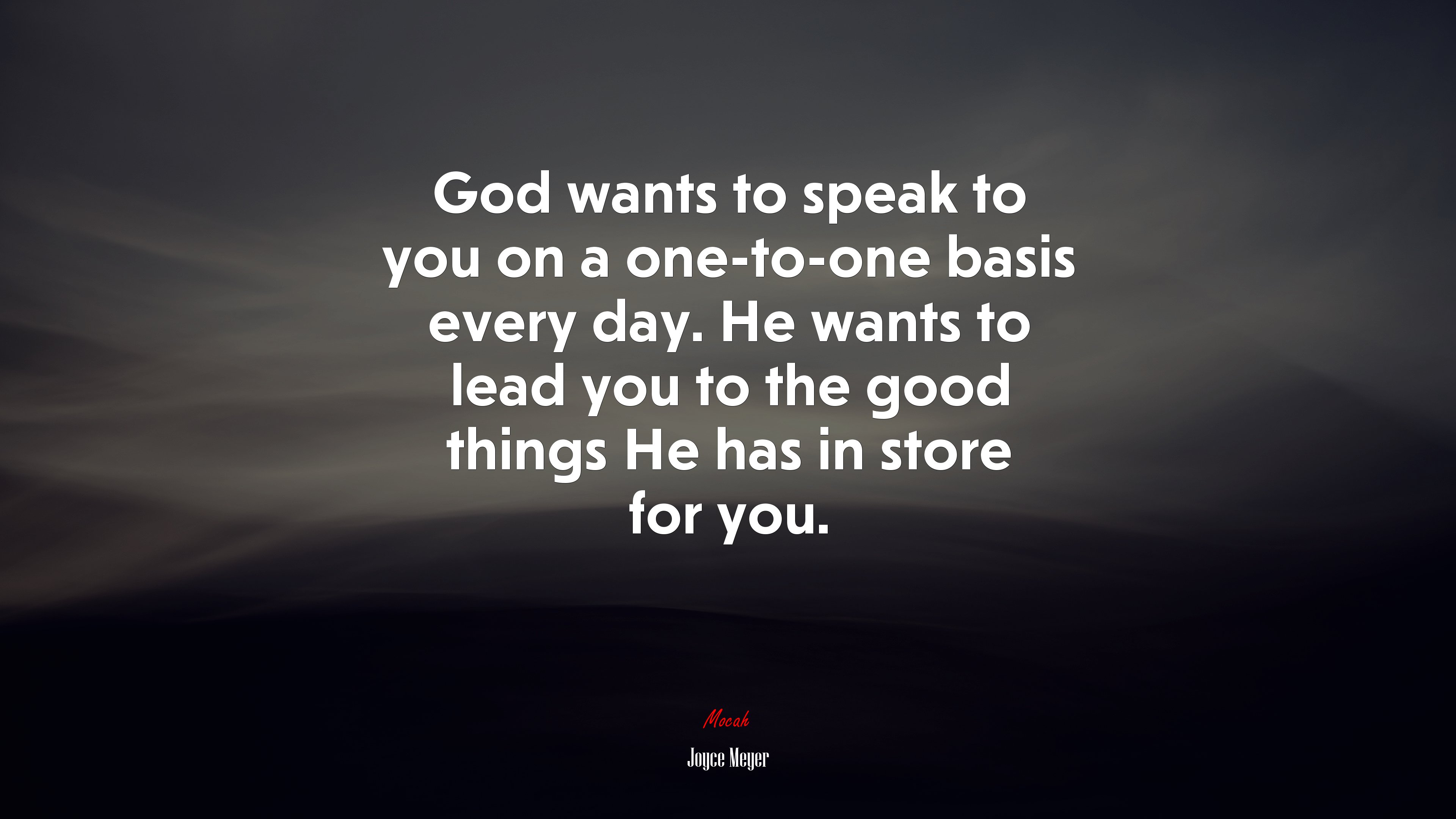 God wants to speak to you on a one-to-one basis every day. He wants to lead you to the good things He has in store for you. | Joyce Meyer quote HD Wallpaper