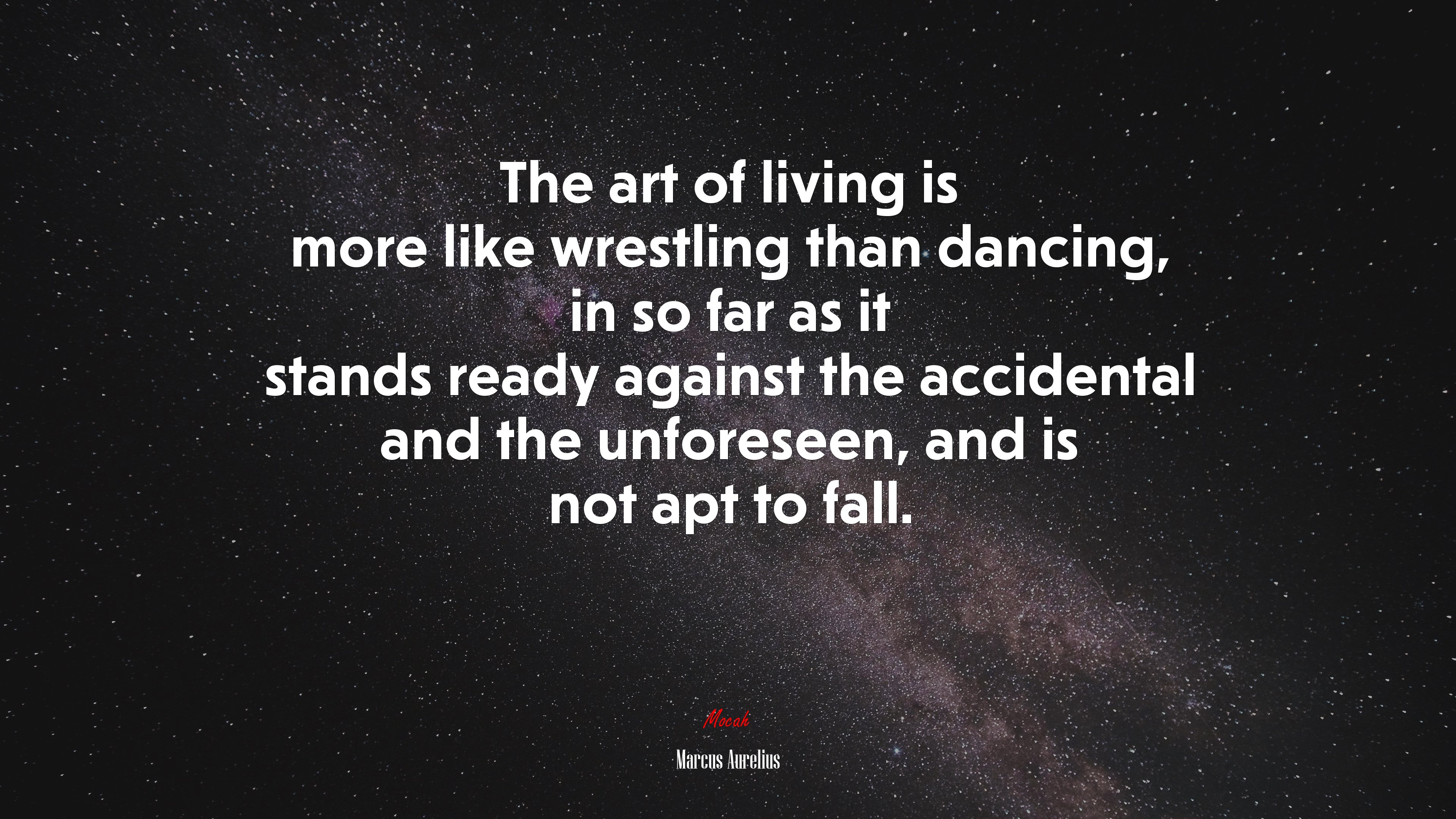 The art of living is more like wrestling than dancing, in so far as it stands ready against the accidental and the unforeseen, and is not apt to fall. | Marcus Aurelius quote HD Wallpaper