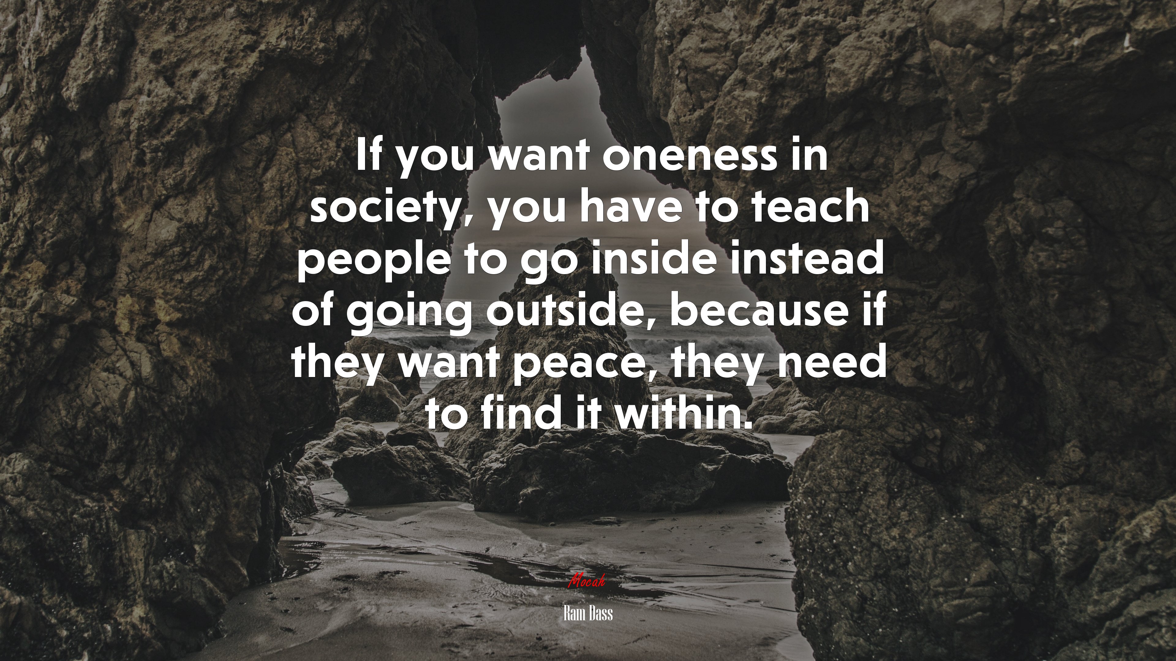 If you want oneness in society, you have to teach people to go inside instead of going outside, because if they want peace, they need to find it within. | Ram Dass quote HD Wallpaper