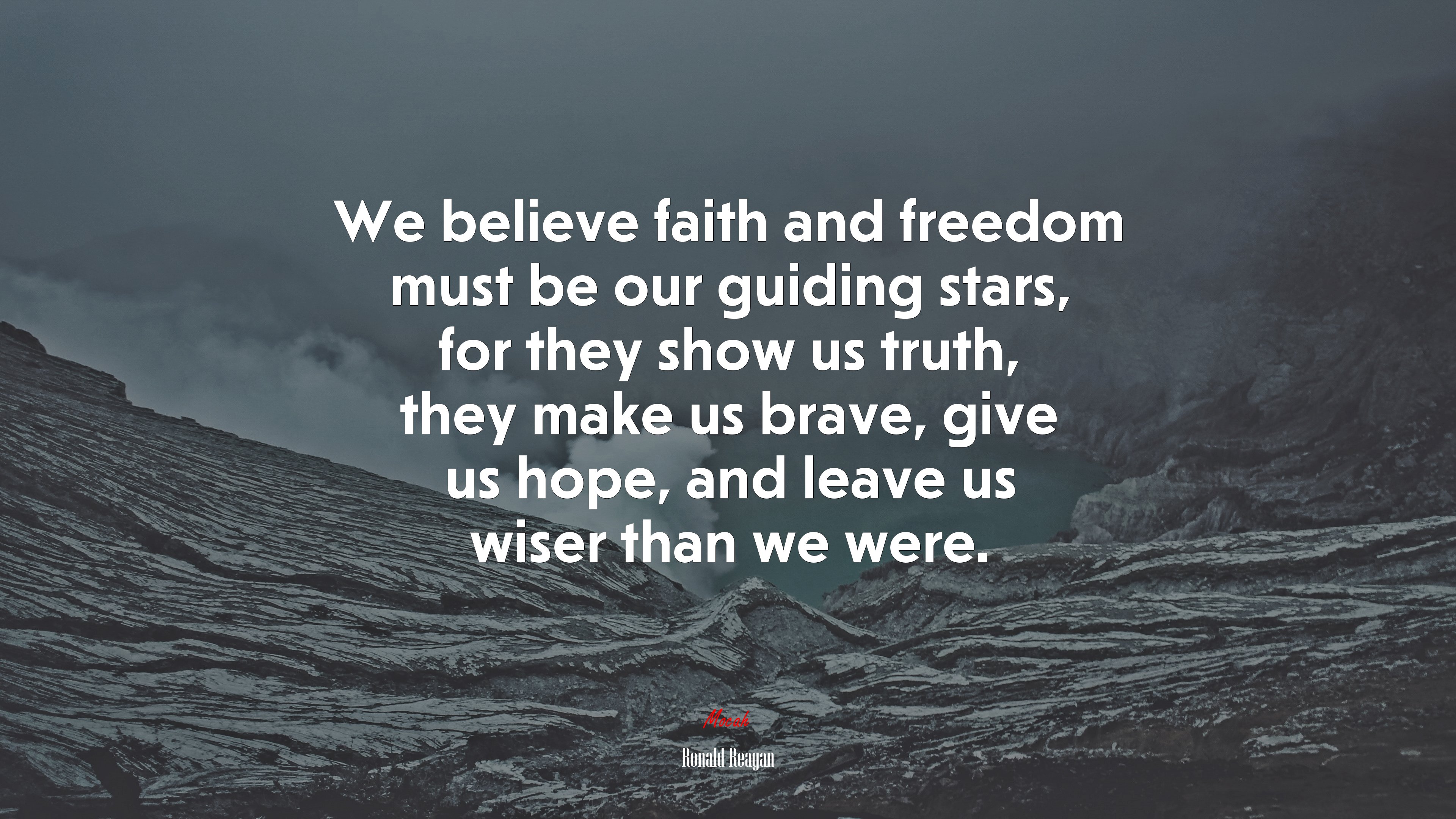 We believe faith and freedom must be our guiding stars, for they show us truth, they make us brave, give us hope, and leave us wiser than we were. | Ronald Reagan quote HD Wallpaper