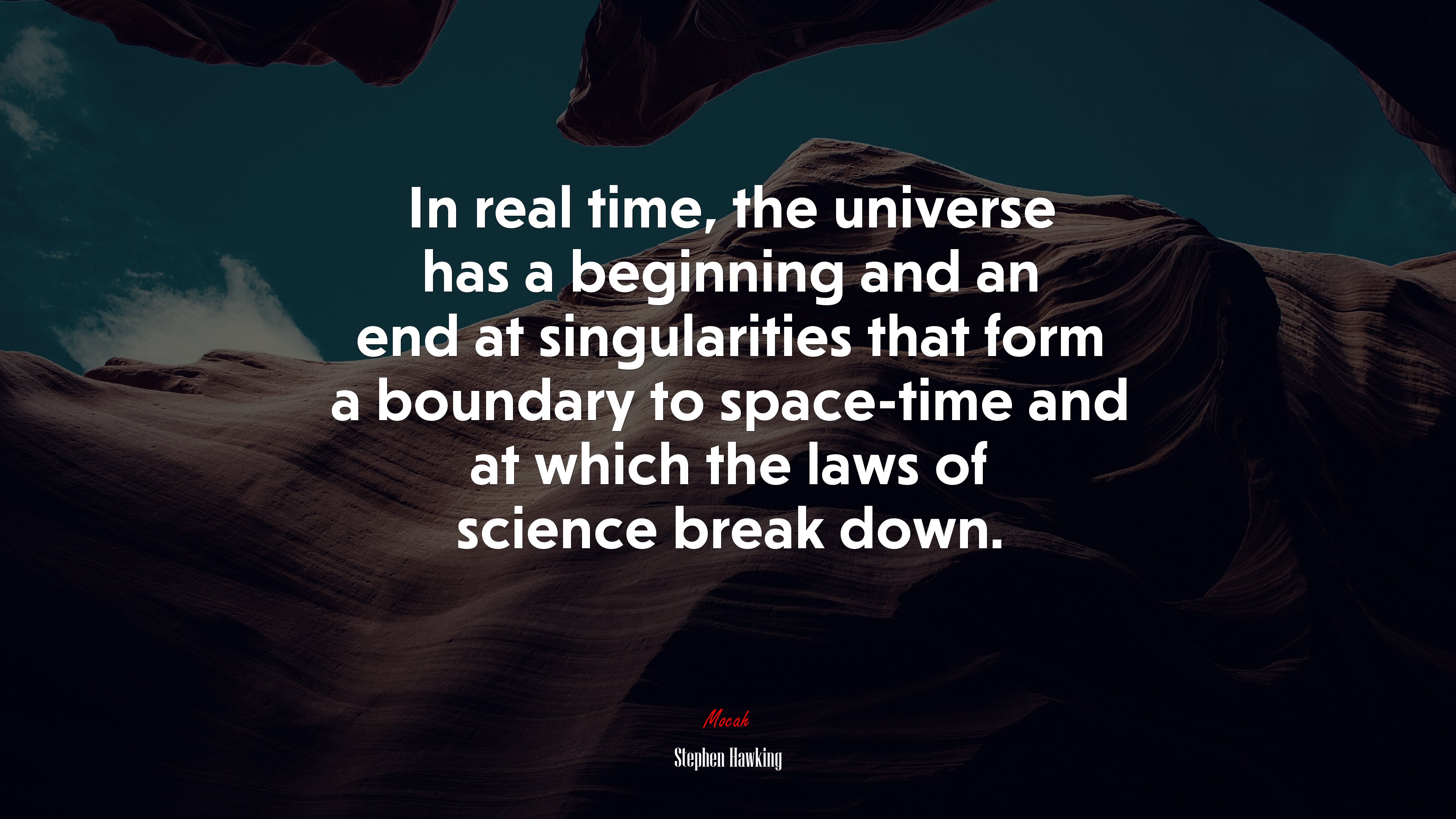 In real time, the universe has a beginning and an end at singularities that form a boundary to space-time and at which the laws of science break down. | Stephen Hawking quote HD Wallpaper