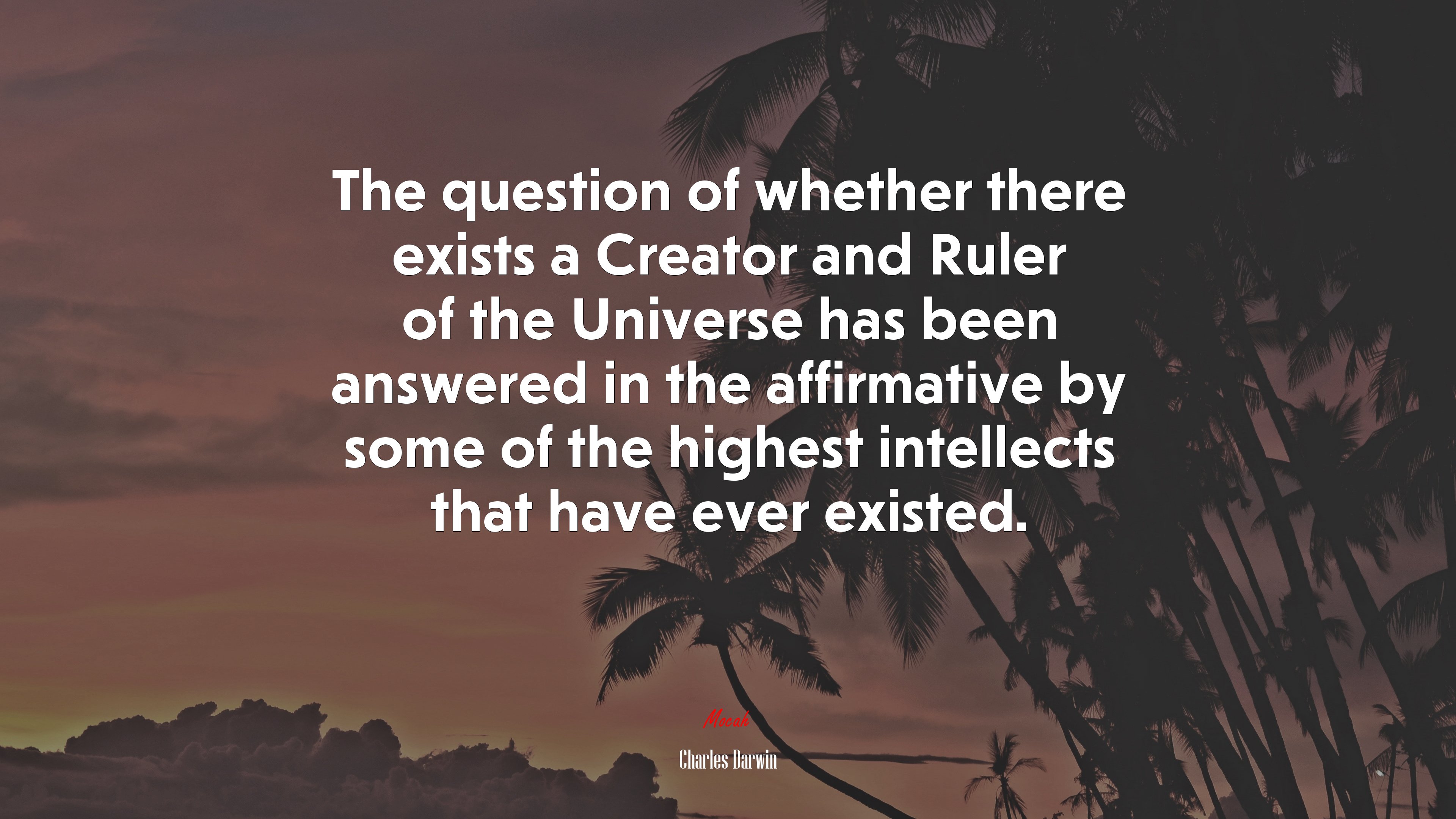 The question of whether there exists a Creator and Ruler of the Universe has been answered in the affirmative by some of the highest intellects that have ever existed. | Charles Darwin quote HD Wallpaper