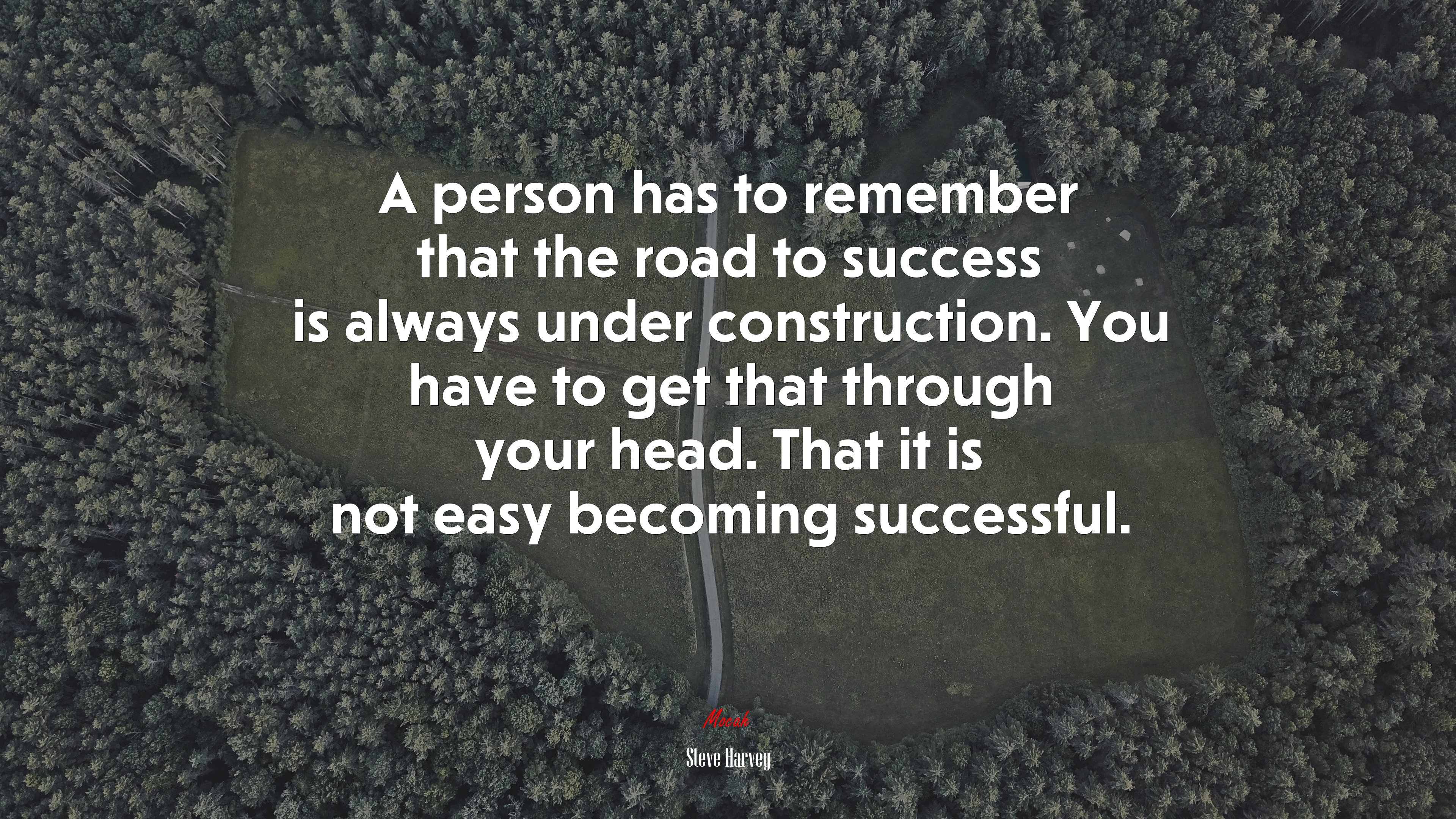 A person has to remember that the road to success is always under construction. You have to get that through your head. That it is not easy becoming successful. | Steve Harvey quote HD Wallpaper