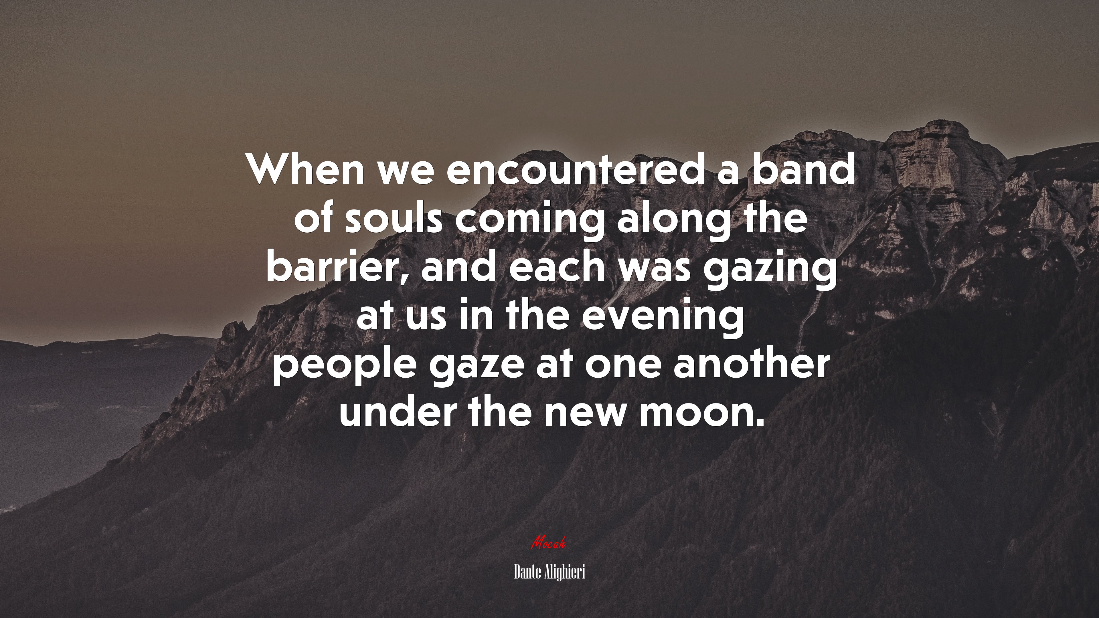 When we encountered a band of souls coming along the barrier, and each was gazing at us in the evening people gaze at one another under the new moon. | Dante Alighieri quote HD Wallpaper