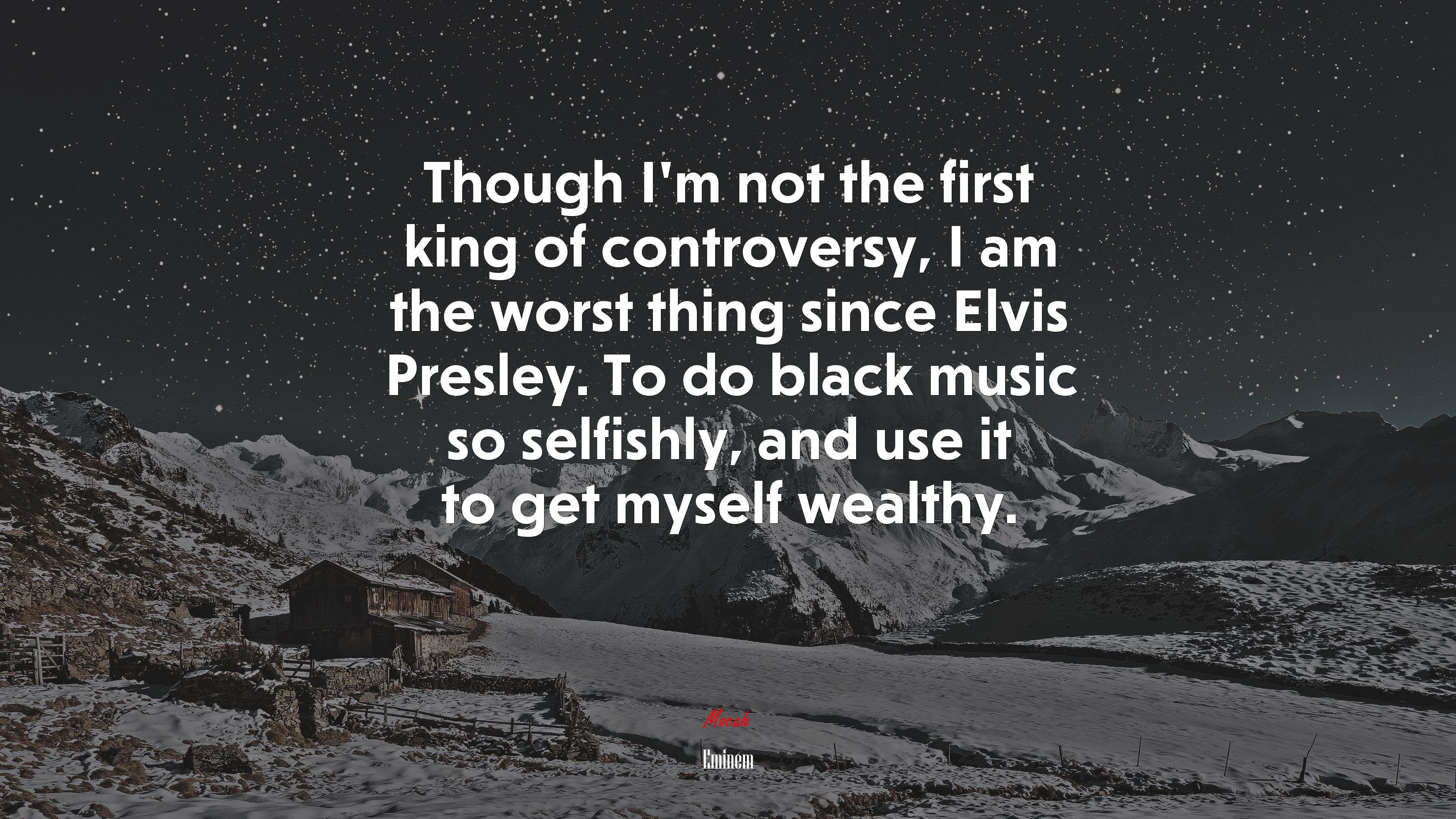 Though I’m not the first king of controversy, I am the worst thing since Elvis Presley. To do black music so selfishly, and use it to get myself wealthy. | Eminem quote HD Wallpaper