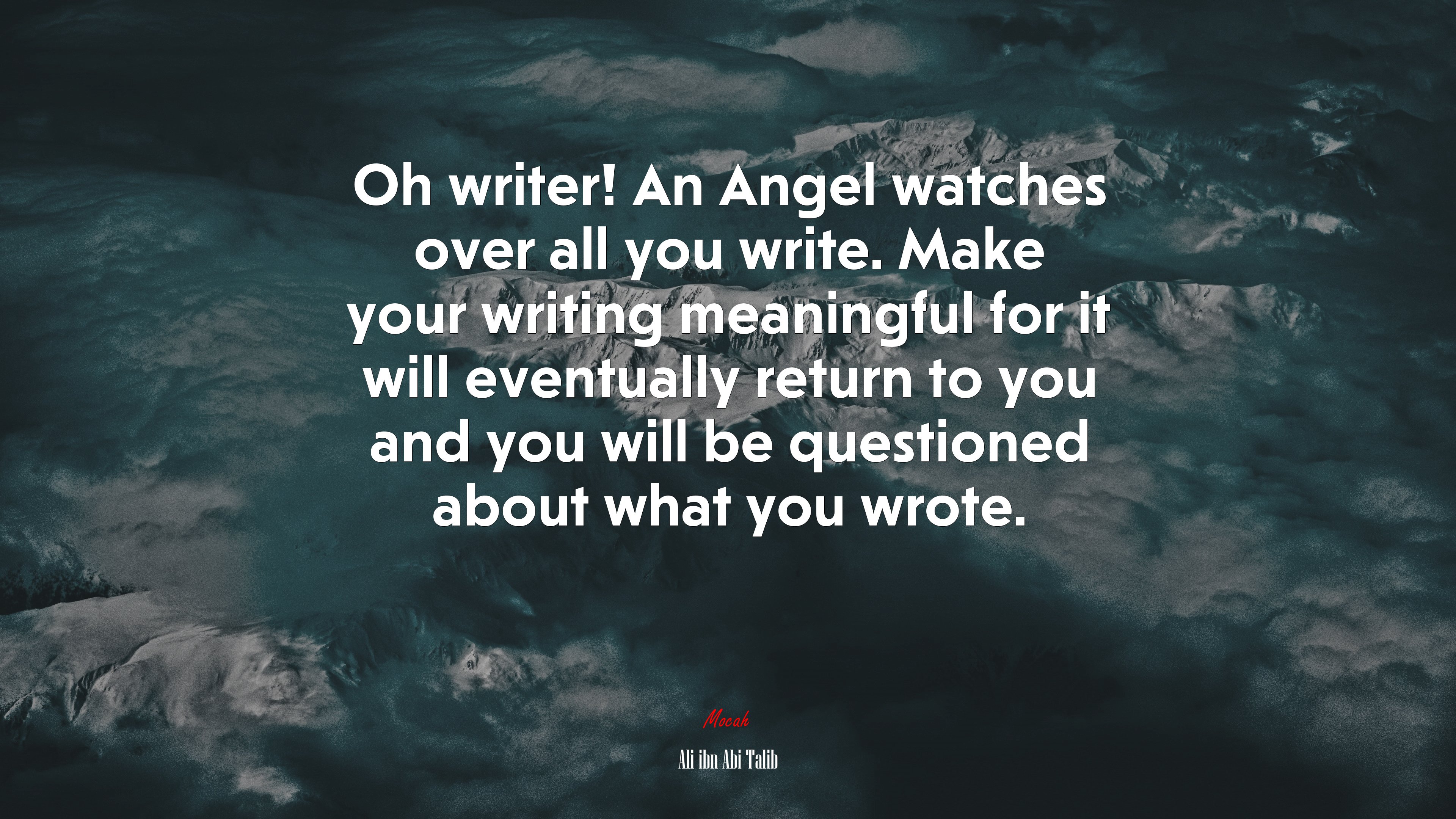 Oh writer! An Angel watches over all you write. Make your writing meaningful for it will eventually return to you and you will be questioned about what you wrote. | Ali ibn Abi Talib quote HD Wallpaper