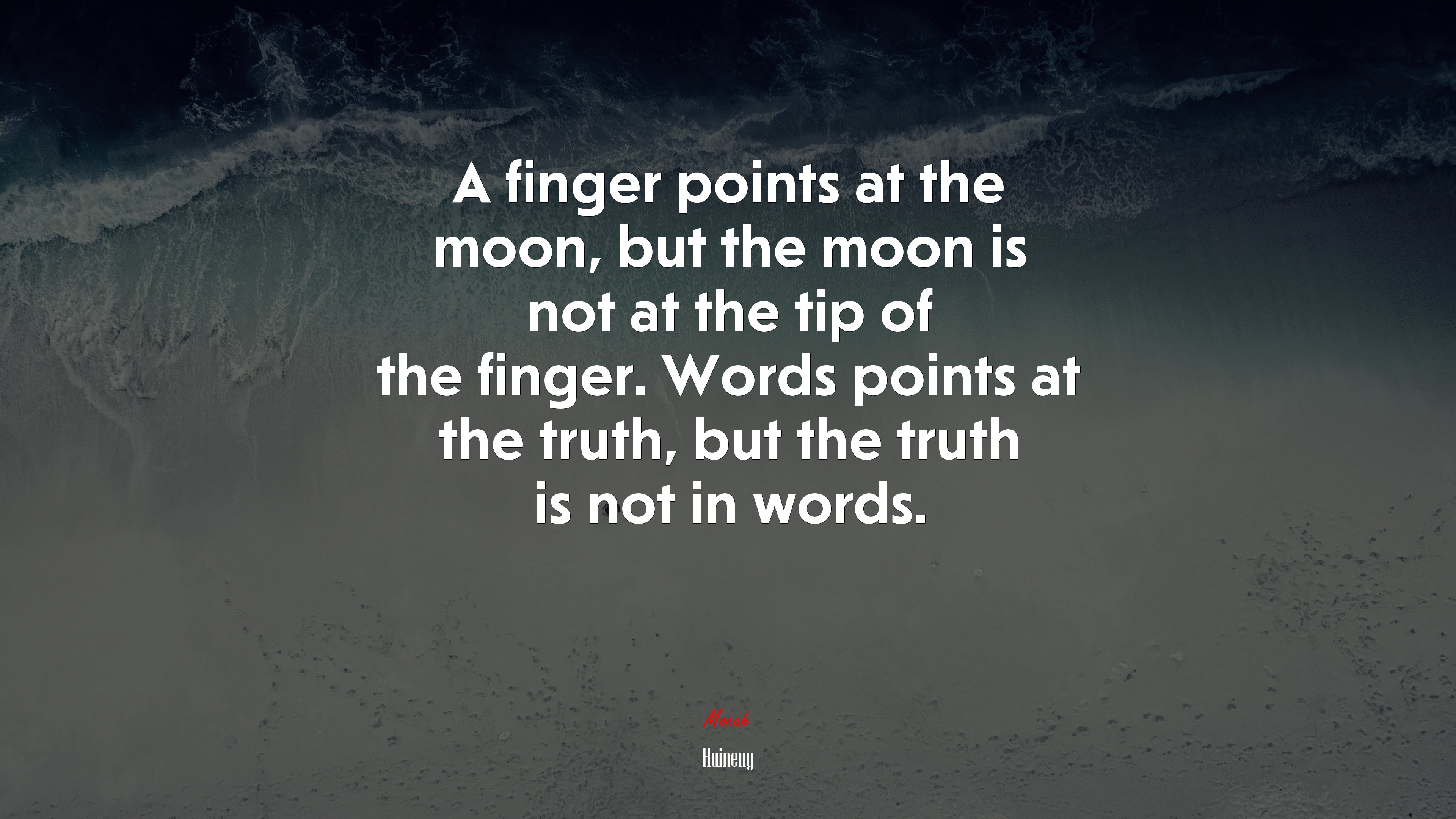 A finger points at the moon, but the moon is not at the tip of the finger. Words points at the truth, but the truth is not in words. | Huineng quote HD Wallpaper