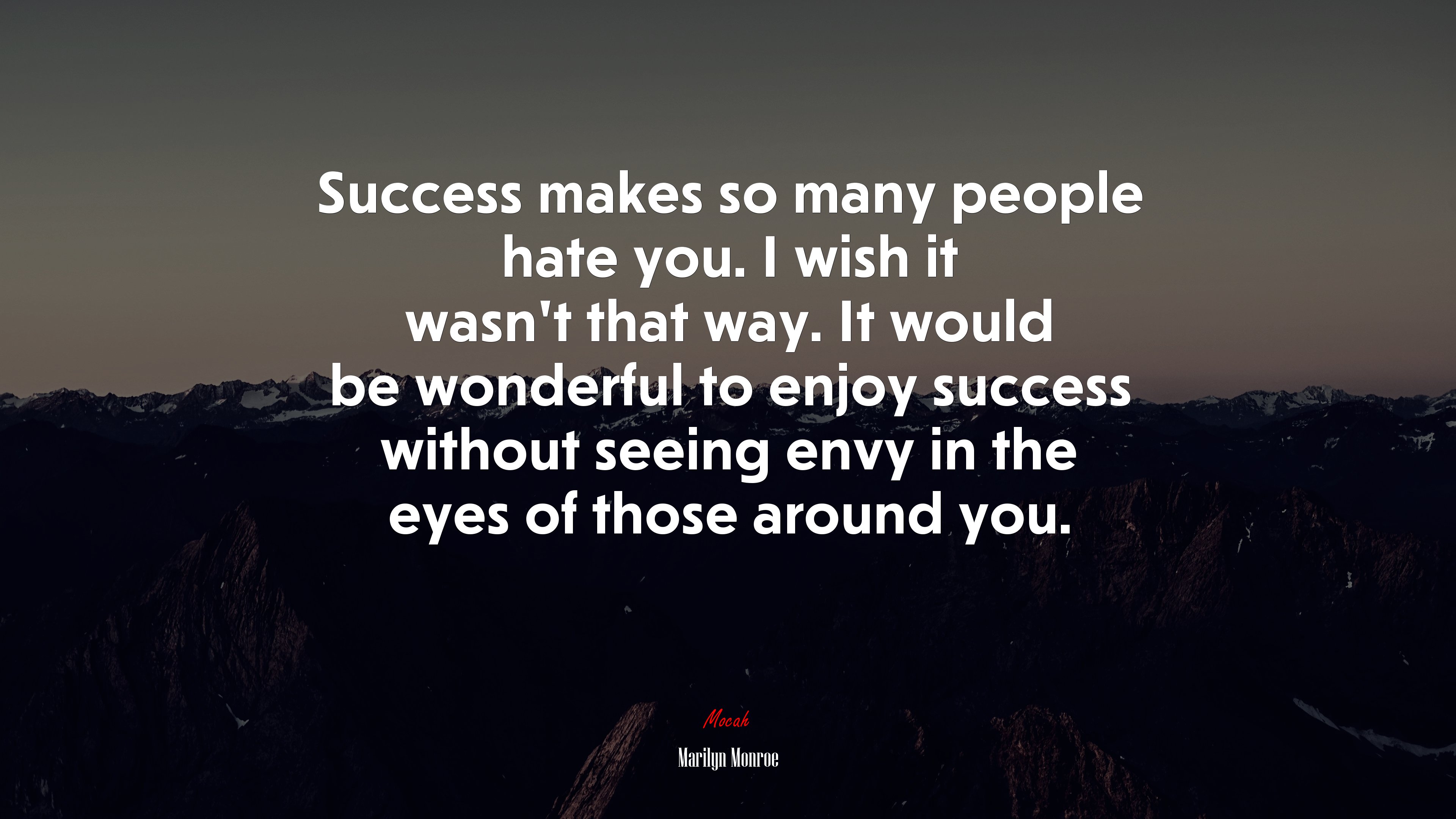 Success makes so many people hate you. I wish it wasn’t that way. It would be wonderful to enjoy success without seeing envy in the eyes of those around you. | Marilyn Monroe quote HD Wallpaper