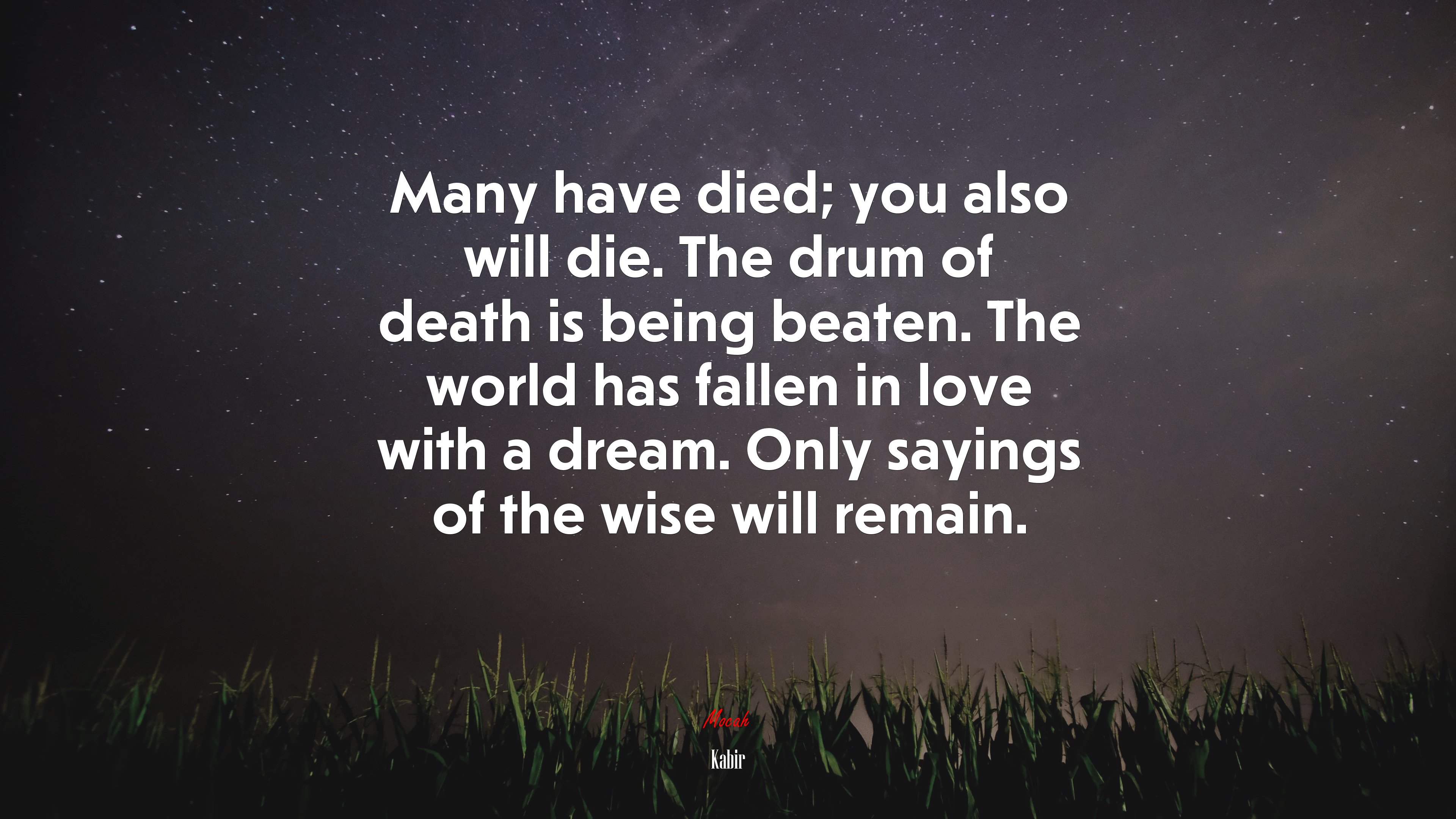 Many have died; you also will die. The drum of death is being beaten. The world has fallen in love with a dream. Only sayings of the wise will remain. | Kabir quote HD Wallpaper