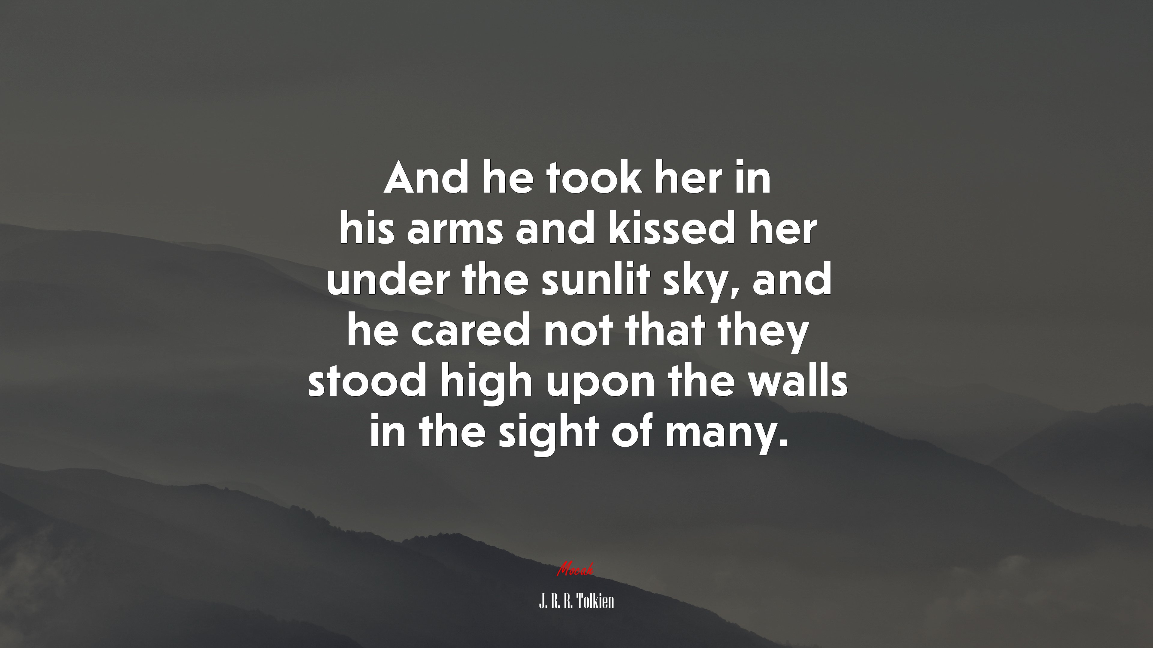 And he took her in his arms and kissed her under the sunlit sky, and he cared not that they stood high upon the walls in the sight of many. | J. R. R. Tolkien quote HD Wallpaper