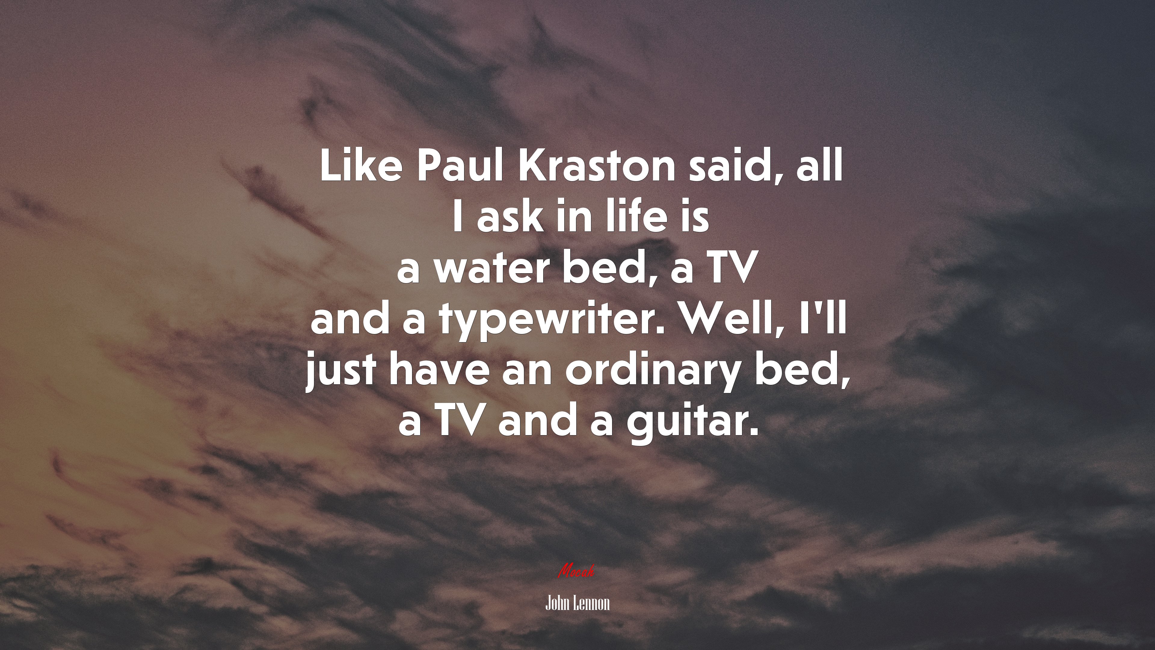Like Paul Kraston said, all I ask in life is a water bed, a TV and a typewriter. Well, I’ll just have an ordinary bed, a TV and a guitar. | John Lennon quote HD Wallpaper