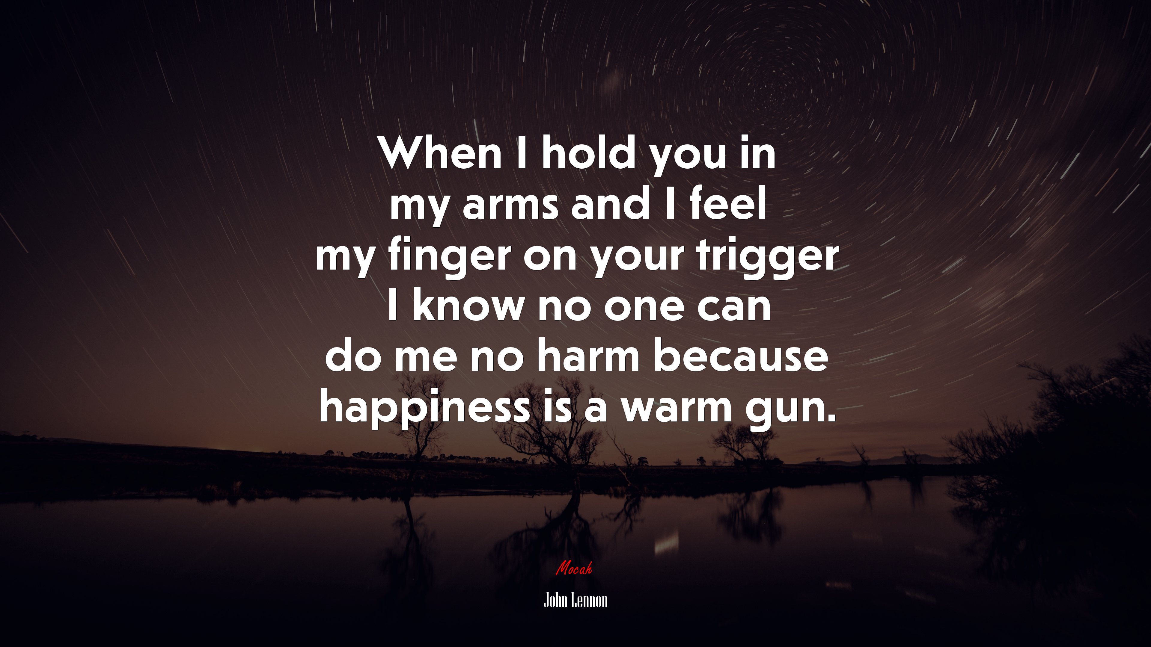 When I hold you in my arms and I feel my finger on your trigger I know no one can do me no harm because happiness is a warm gun. | John Lennon quote HD Wallpaper