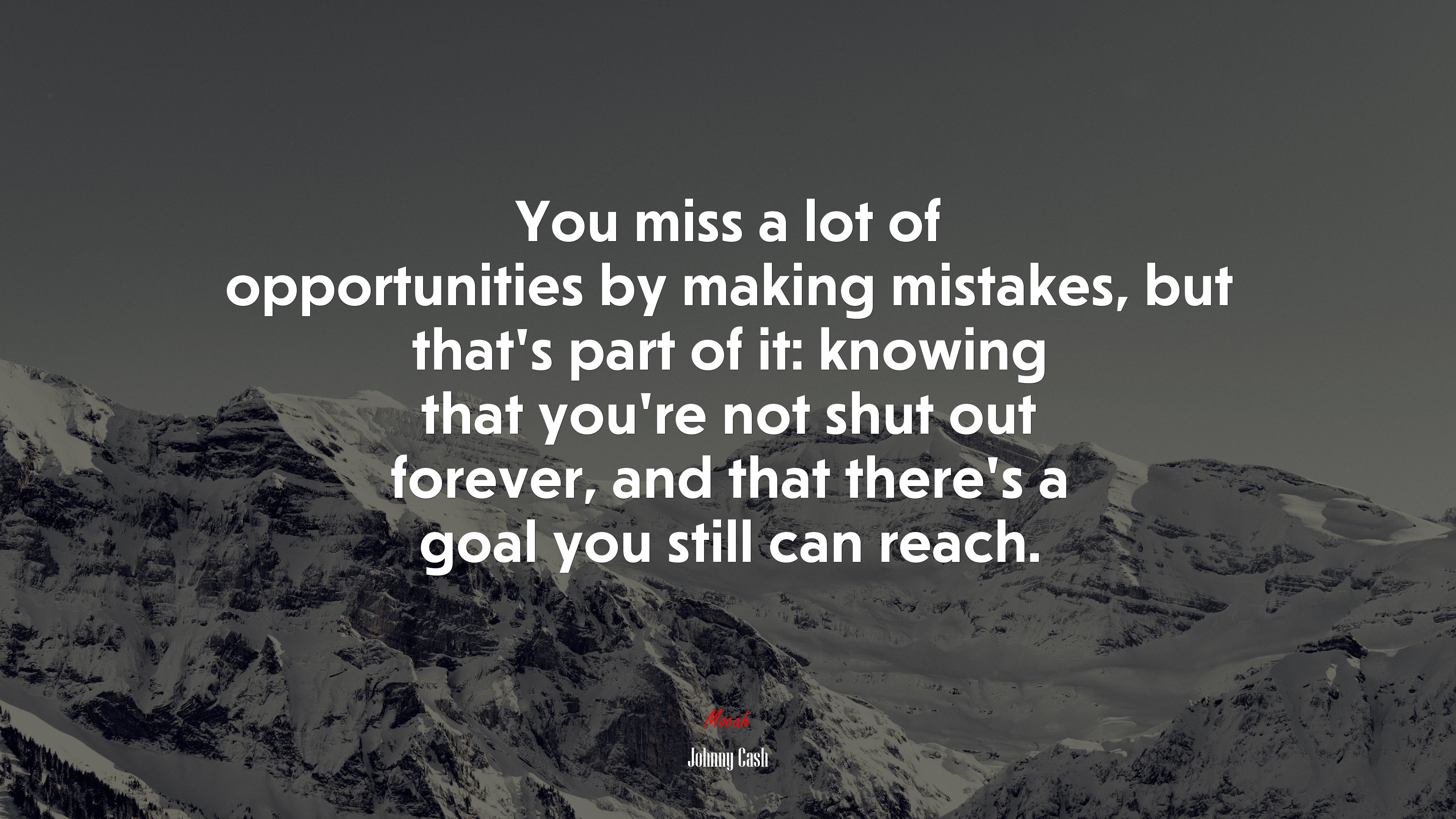 You miss a lot of opportunities by making mistakes, but that’s part of it: knowing that you’re not shut out forever, and that there’s a goal you still can reach. | Johnny Cash quote HD Wallpaper