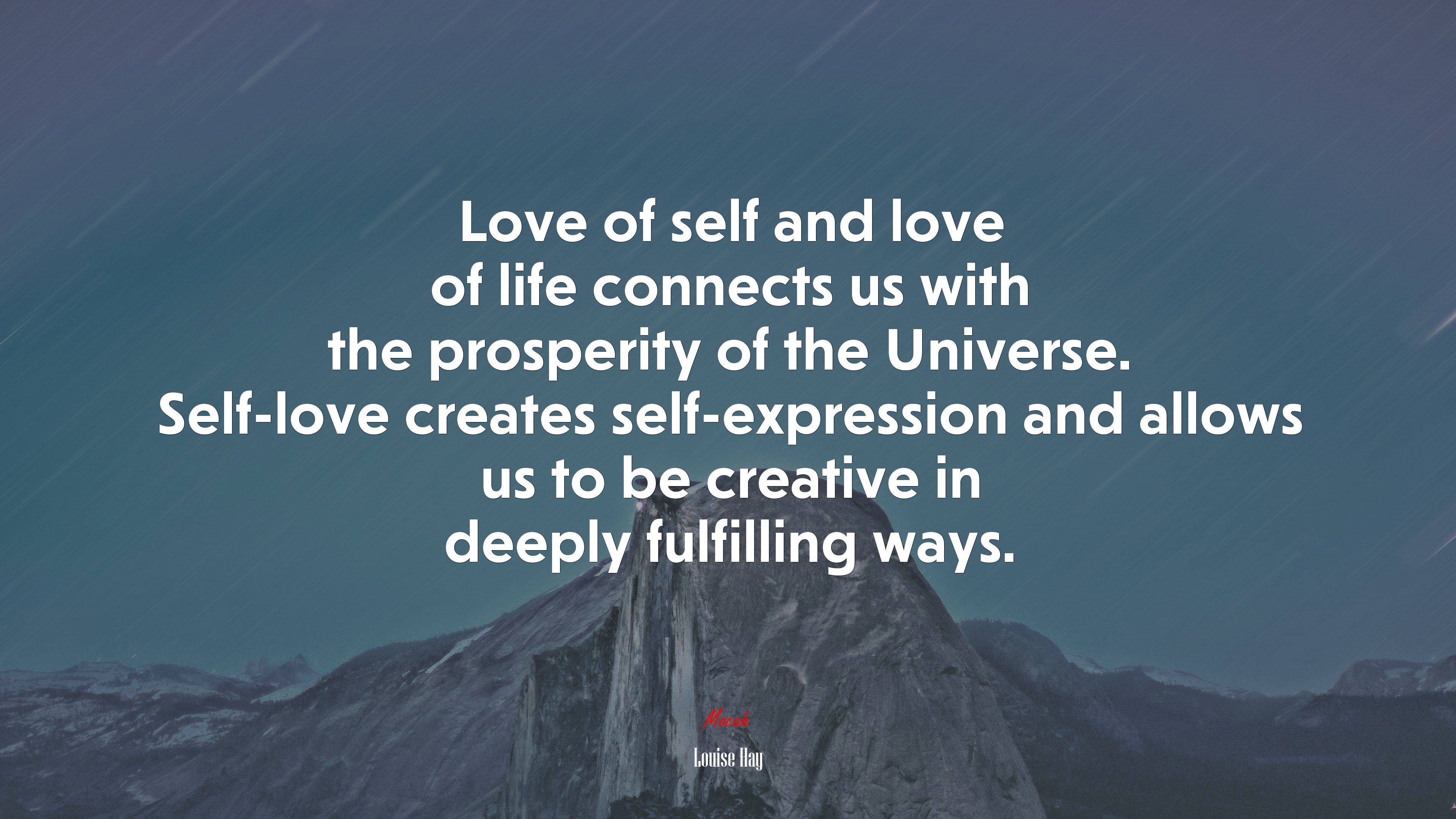 Love of self and love of life connects us with the prosperity of the Universe. Self-love creates self-expression and allows us to be creative in deeply fulfilling ways. | Louise Hay quote HD Wallpaper