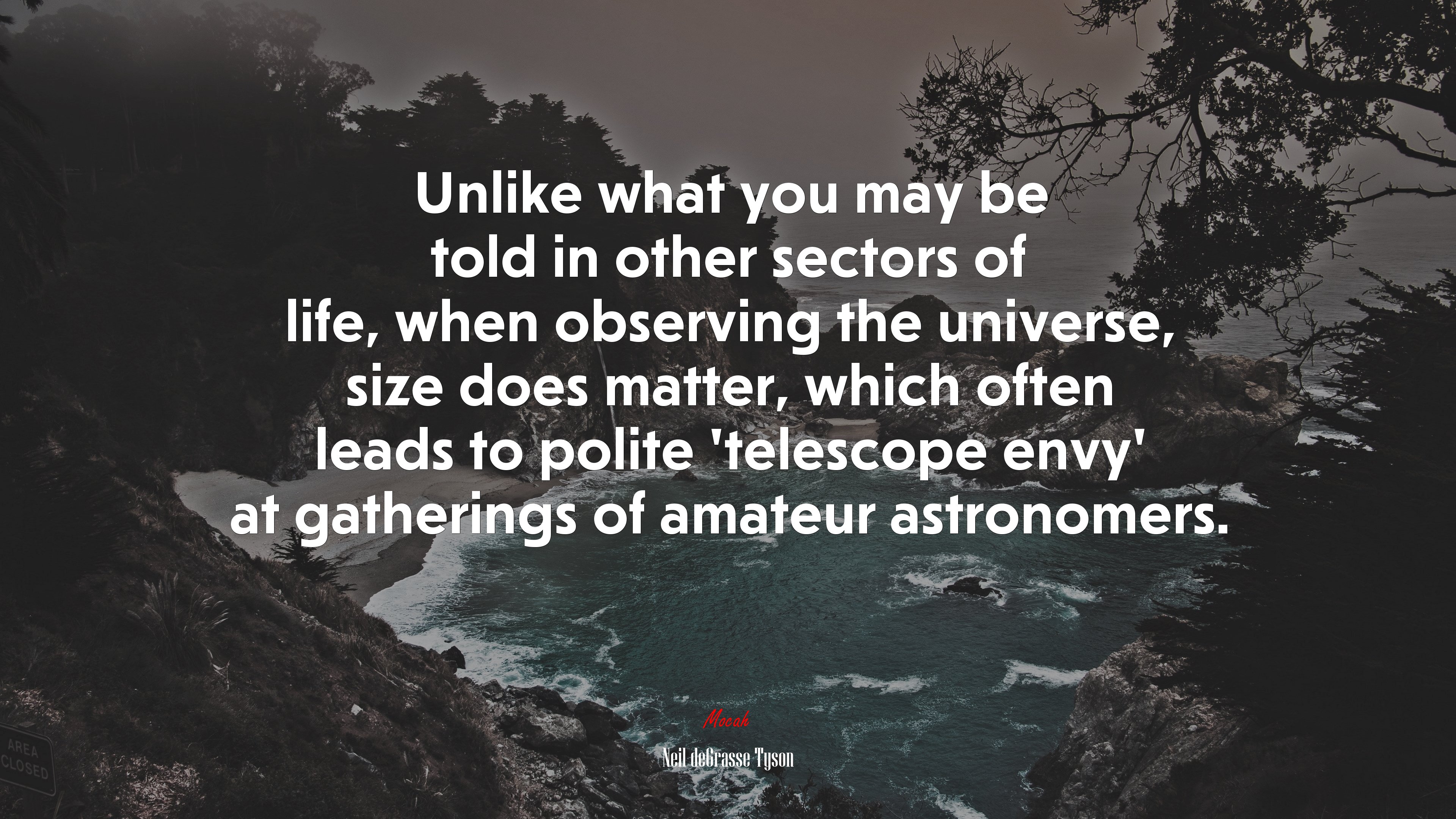 Unlike what you may be told in other sectors of life, when observing the universe, size does matter, which often leads to polite ‘telescope envy’ at gatherings of amateur astronomers. | Neil deGrasse Tyson quote HD Wallpaper