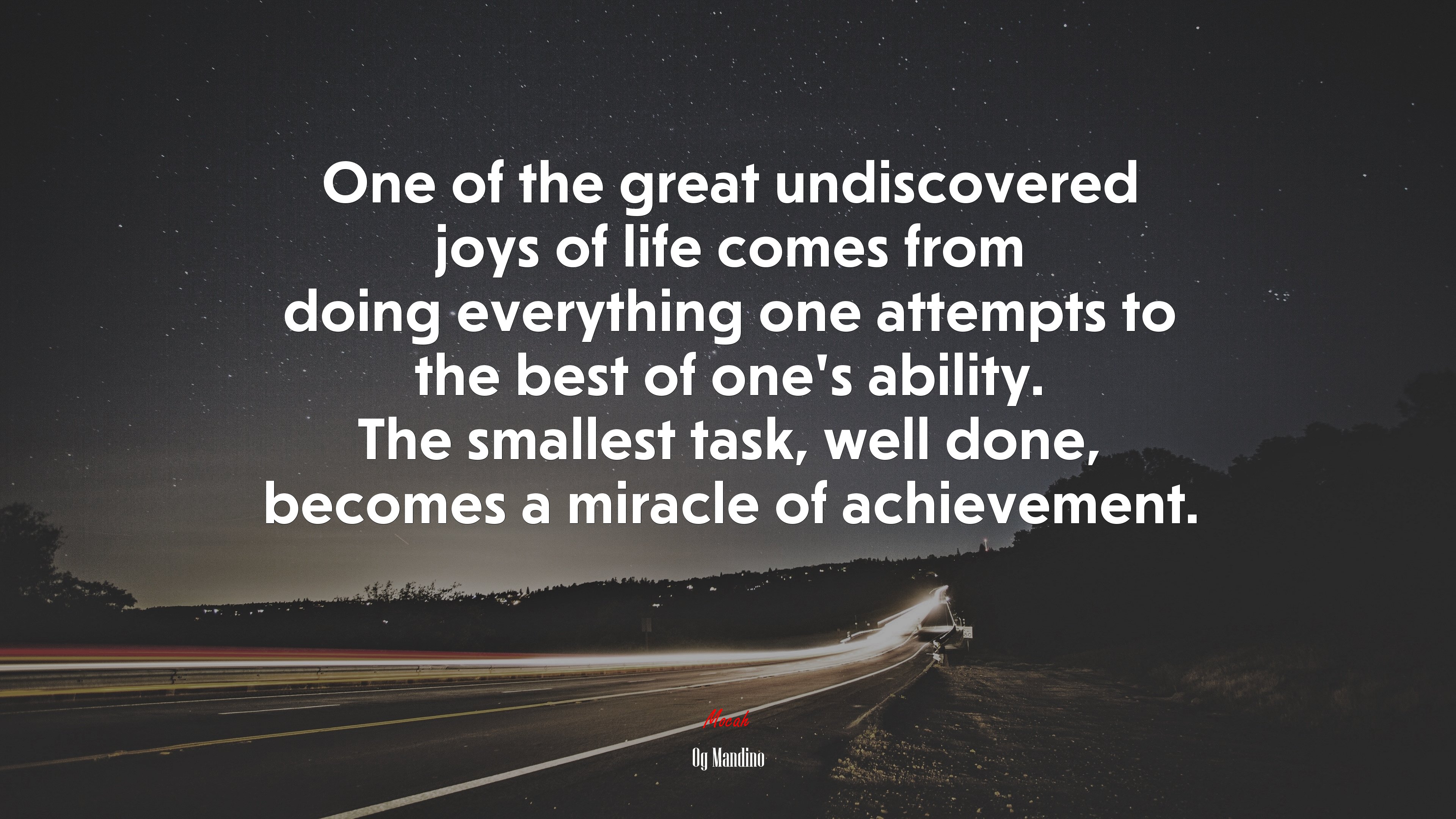 One of the great undiscovered joys of life comes from doing everything one attempts to the best of one’s ability. The smallest task, well done, becomes a miracle of achievement. | Og Mandino quote HD Wallpaper