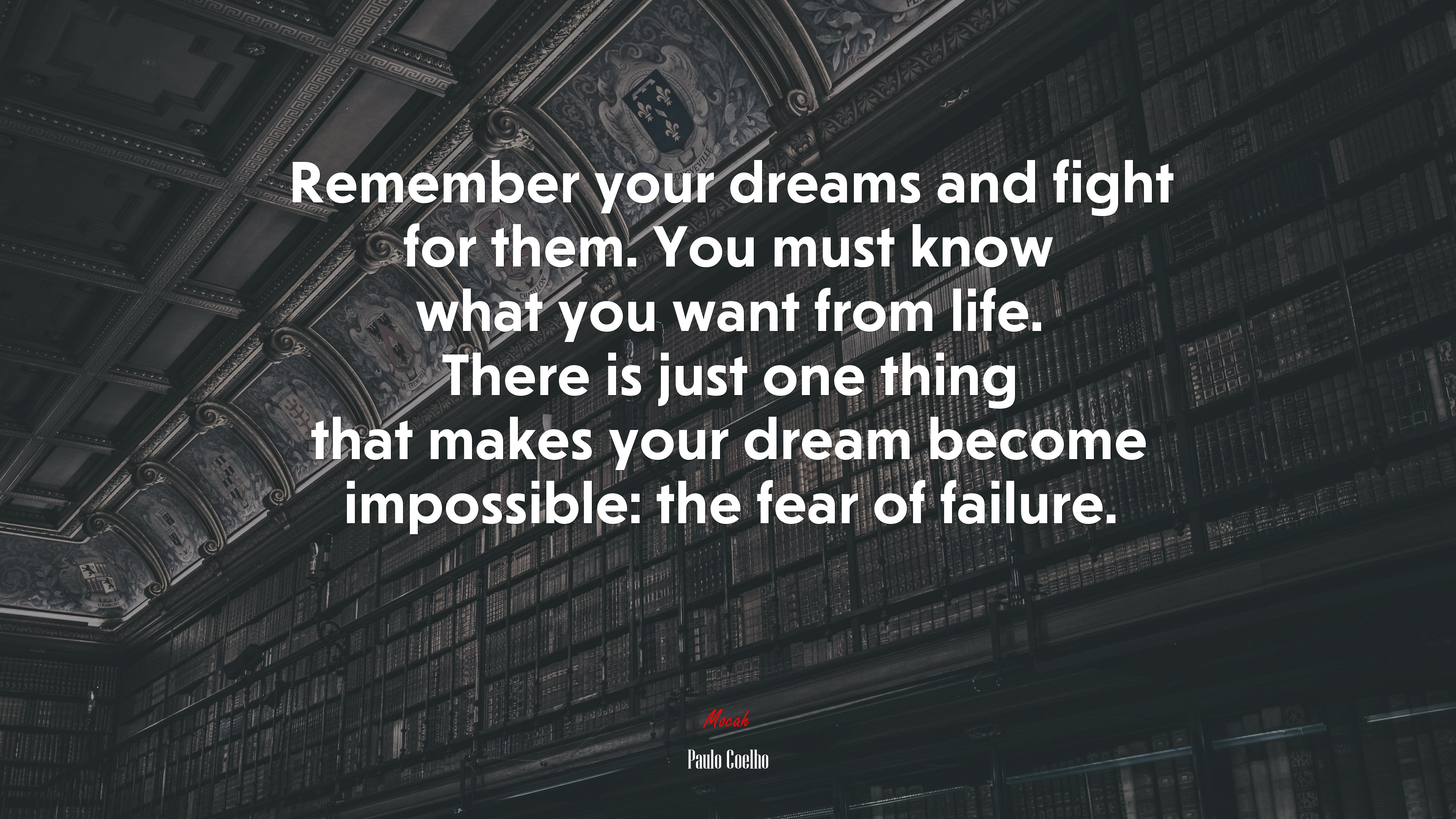 Remember your dreams and fight for them. You must know what you want from life. There is just one thing that makes your dream become impossible: the fear of failure. | Paulo Coelho quote HD Wallpaper