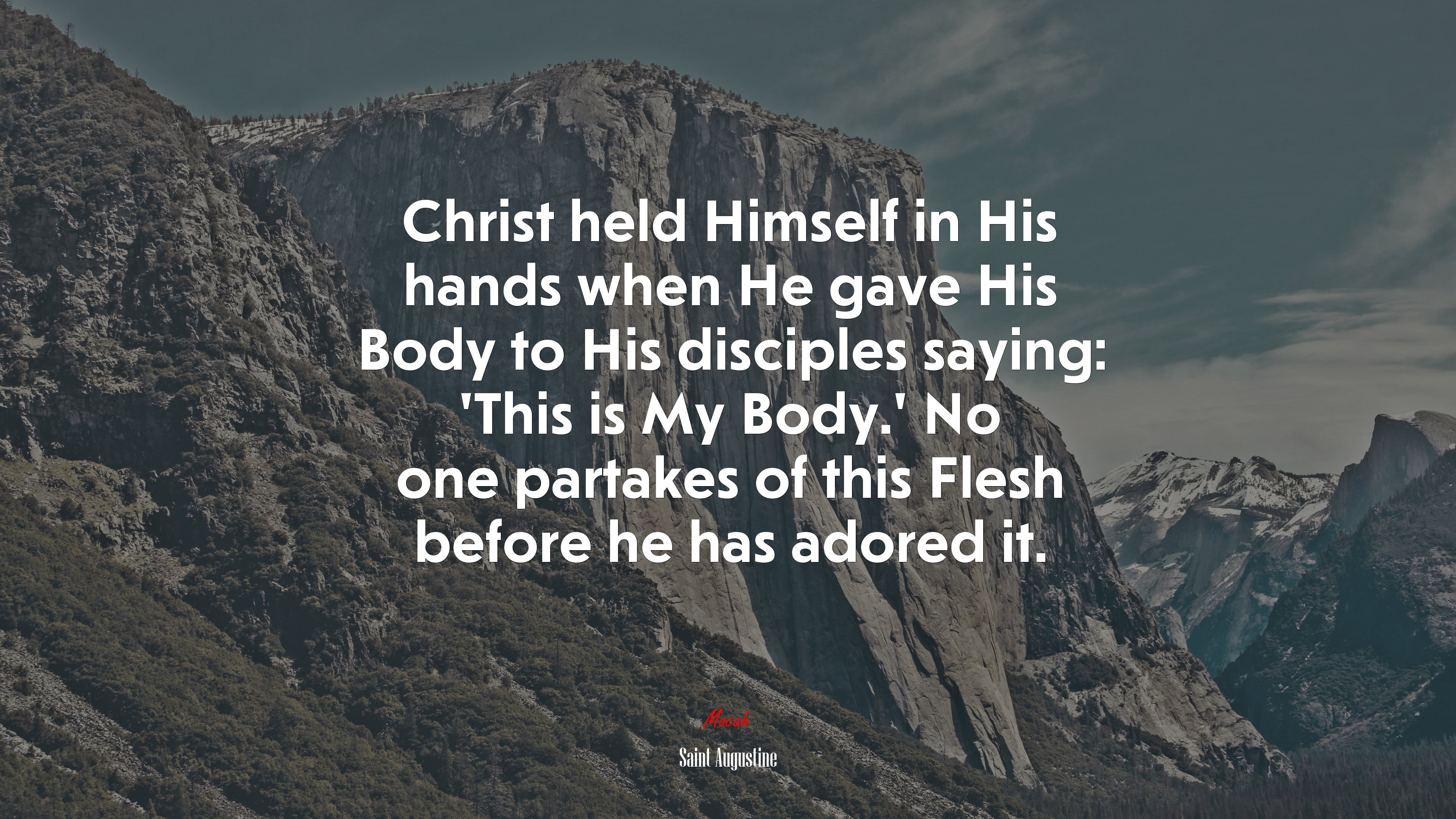 Christ held Himself in His hands when He gave His Body to His disciples saying: ‘This is My Body.’ No one partakes of this Flesh before he has adored it. | Saint Augustine quote HD Wallpaper