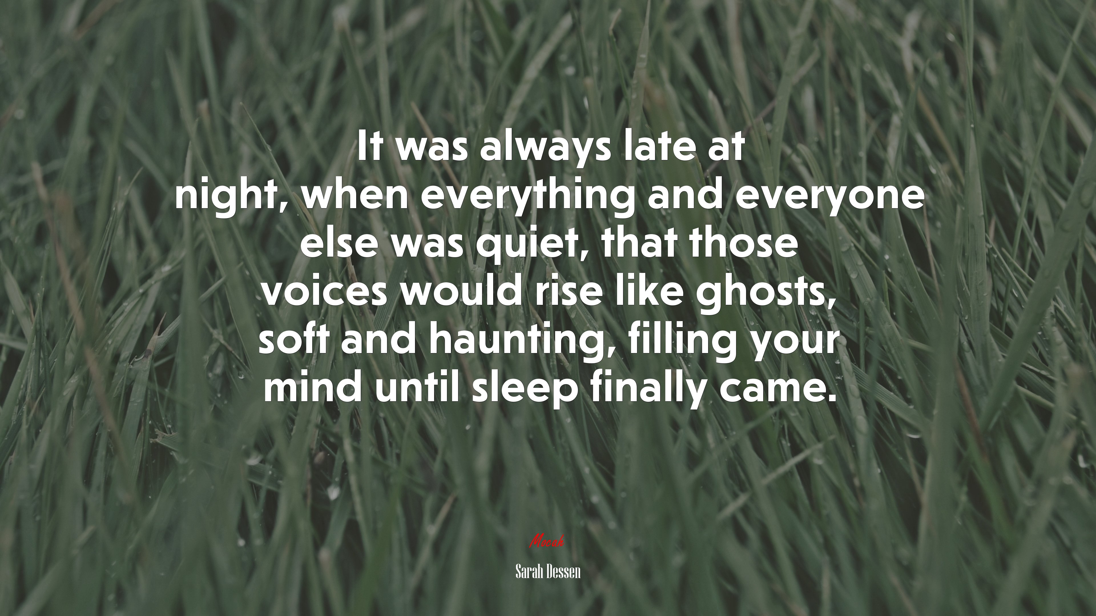 It was always late at night, when everything and everyone else was quiet, that those voices would rise like ghosts, soft and haunting, filling your mind until sleep finally came. | Sarah Dessen quote HD Wallpaper