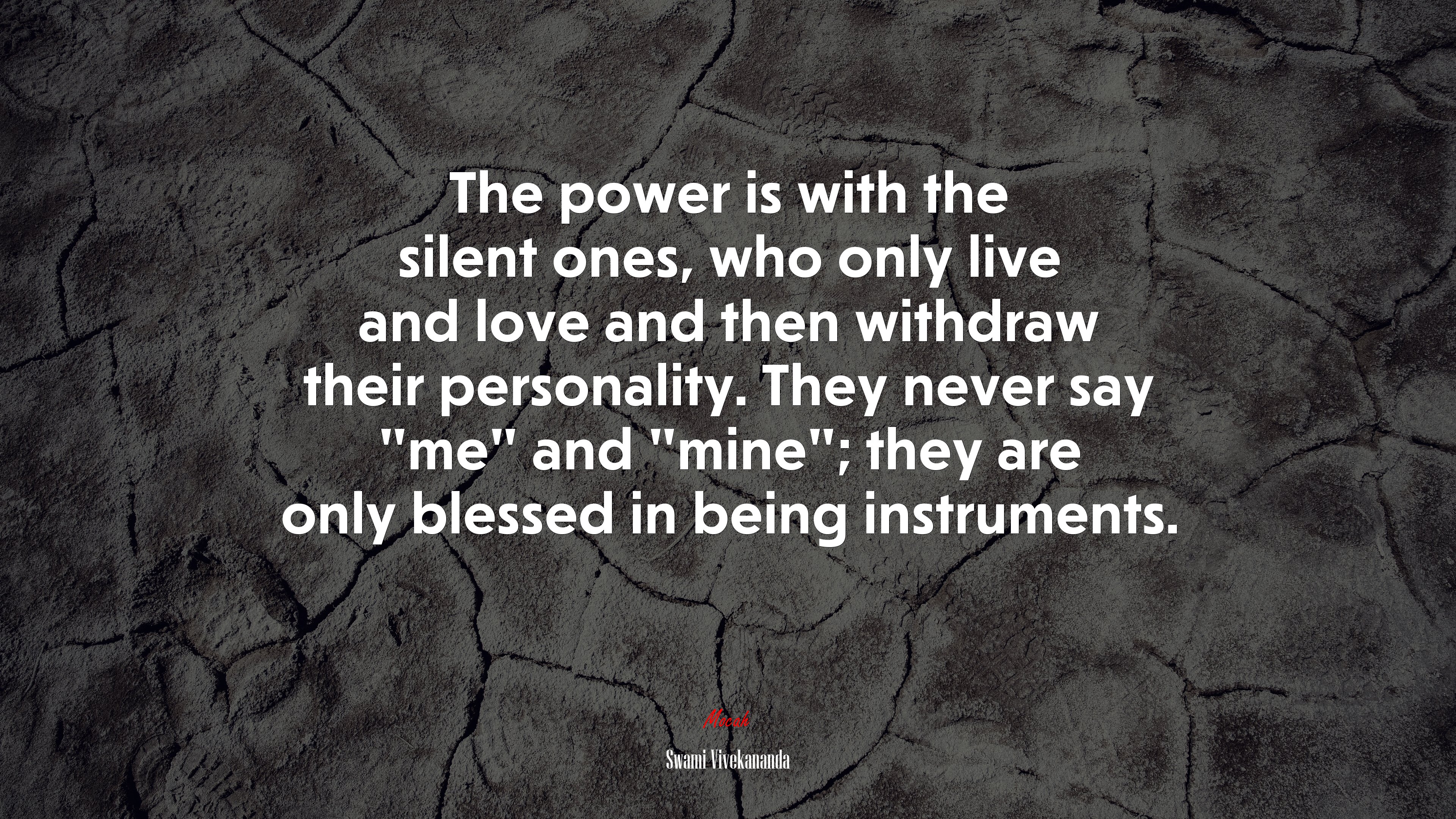 The power is with the silent ones, who only live and love and then withdraw their personality. They never say “me” and “mine”; they are only blessed in being instruments. | Swami Vivekananda quote HD Wallpaper